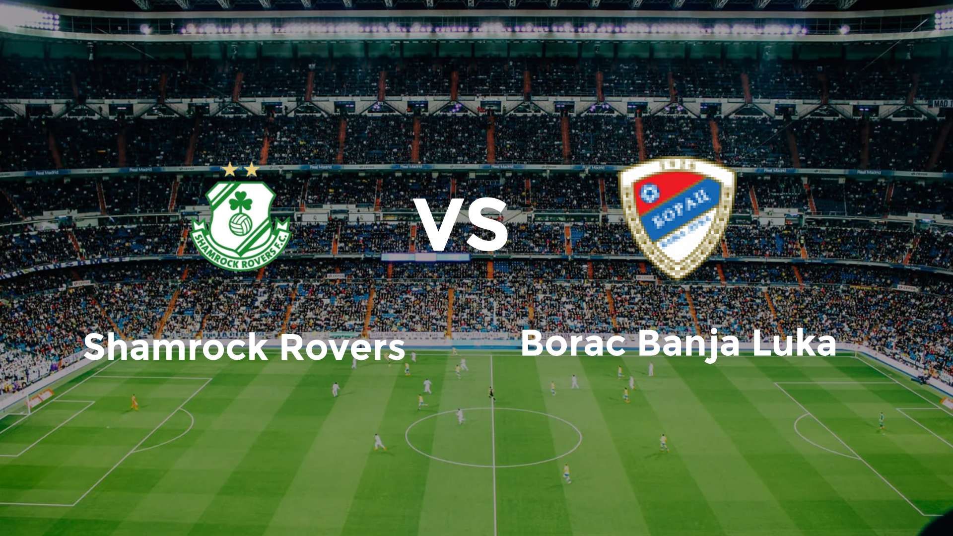 Shamrock Rovers vs Borac Banja Luka