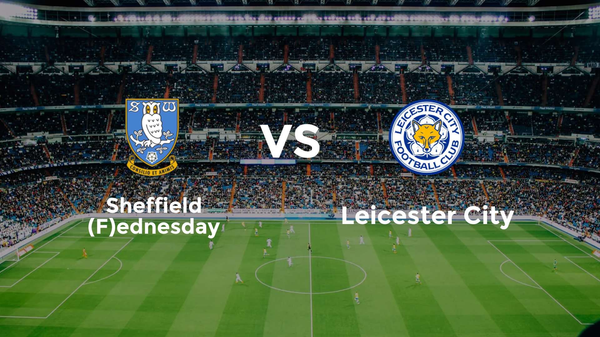 Sheffield (F)ednesday vs Leicester City