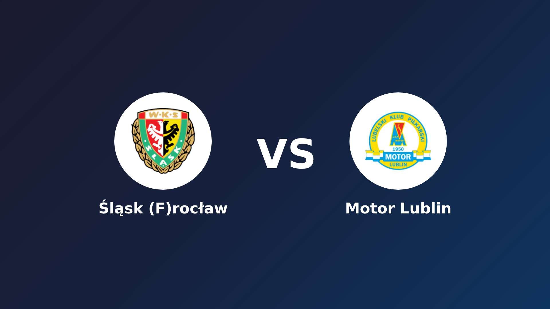 Śląsk (F)rocław vs Motor Lublin