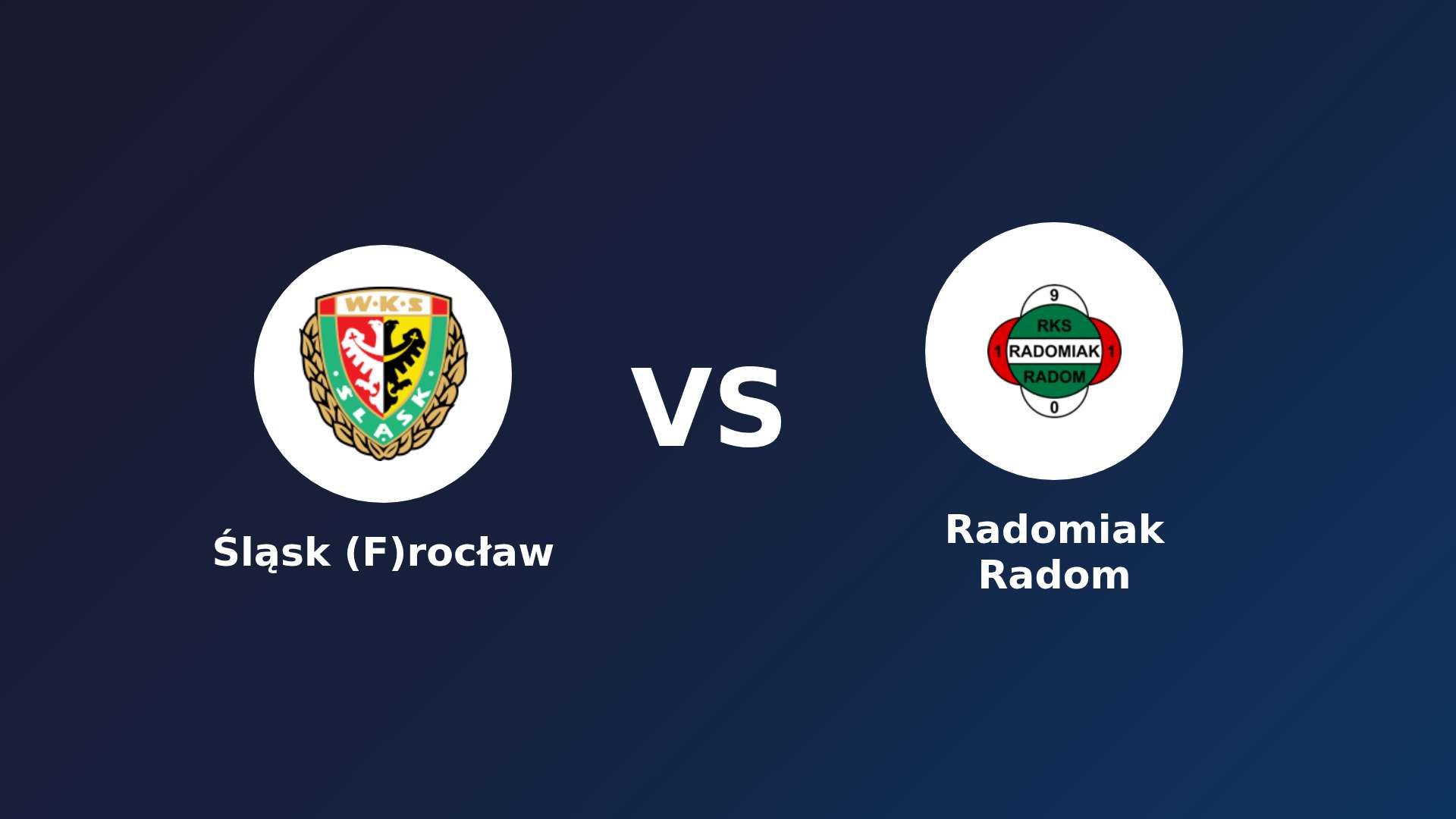 Śląsk (F)rocław vs Radomiak Radom