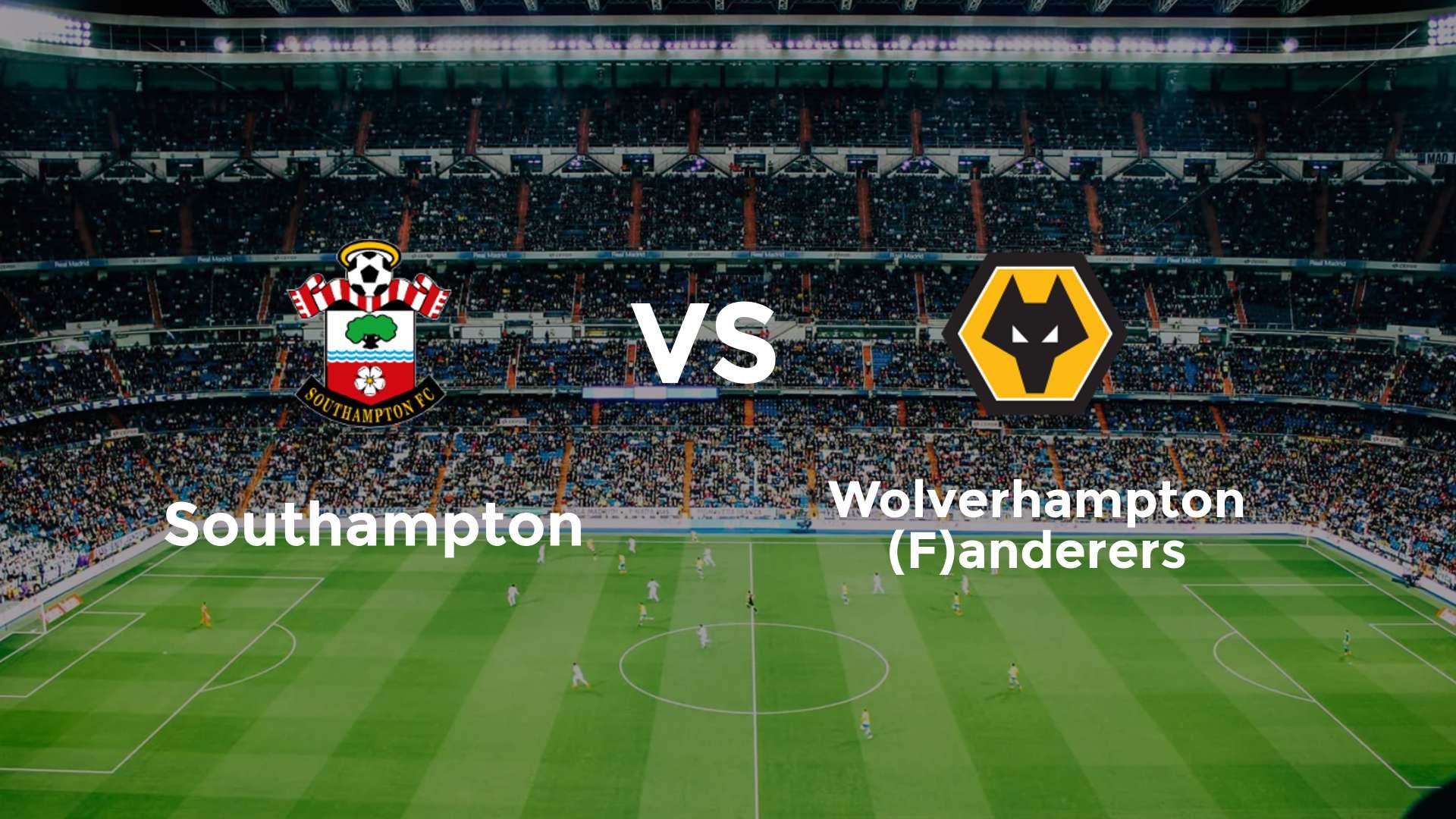 Southampton vs (F)olverhampton (F)anderers