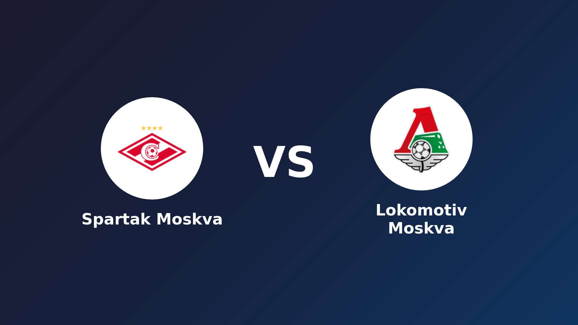 Spartak Moskva vs Lokomotiv Moskva