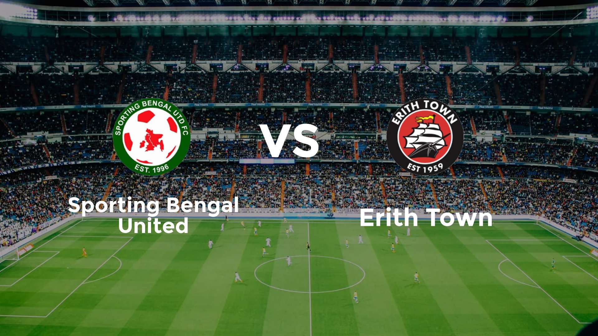 Sporting Bengal United vs Erith Town