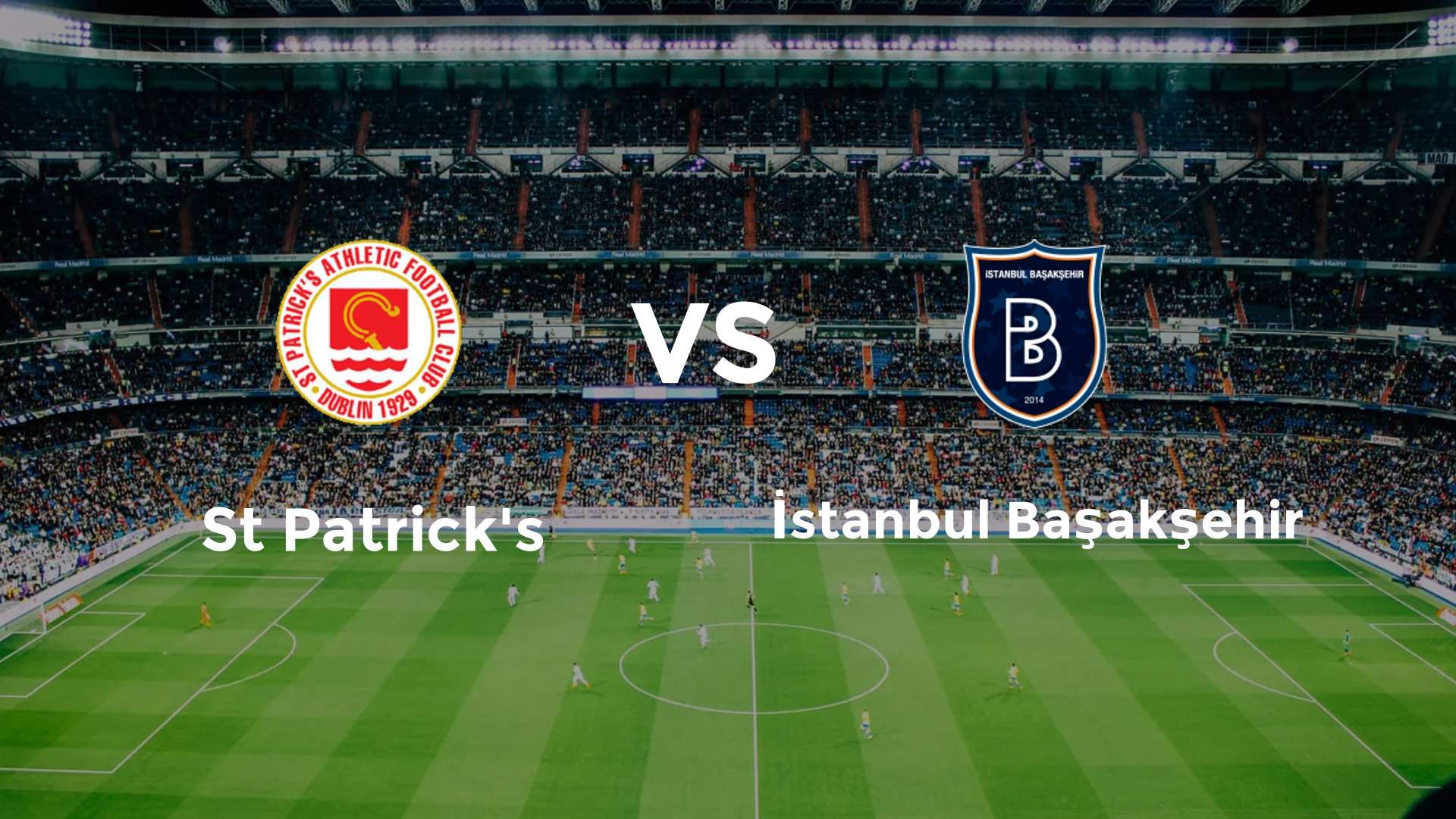 St Patrick's vs İstanbul Başakşehir