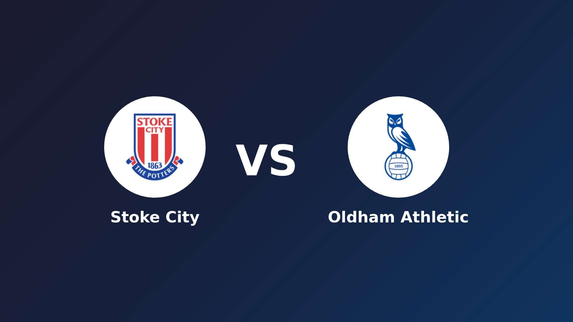 Stoke City vs Oldham Athletic