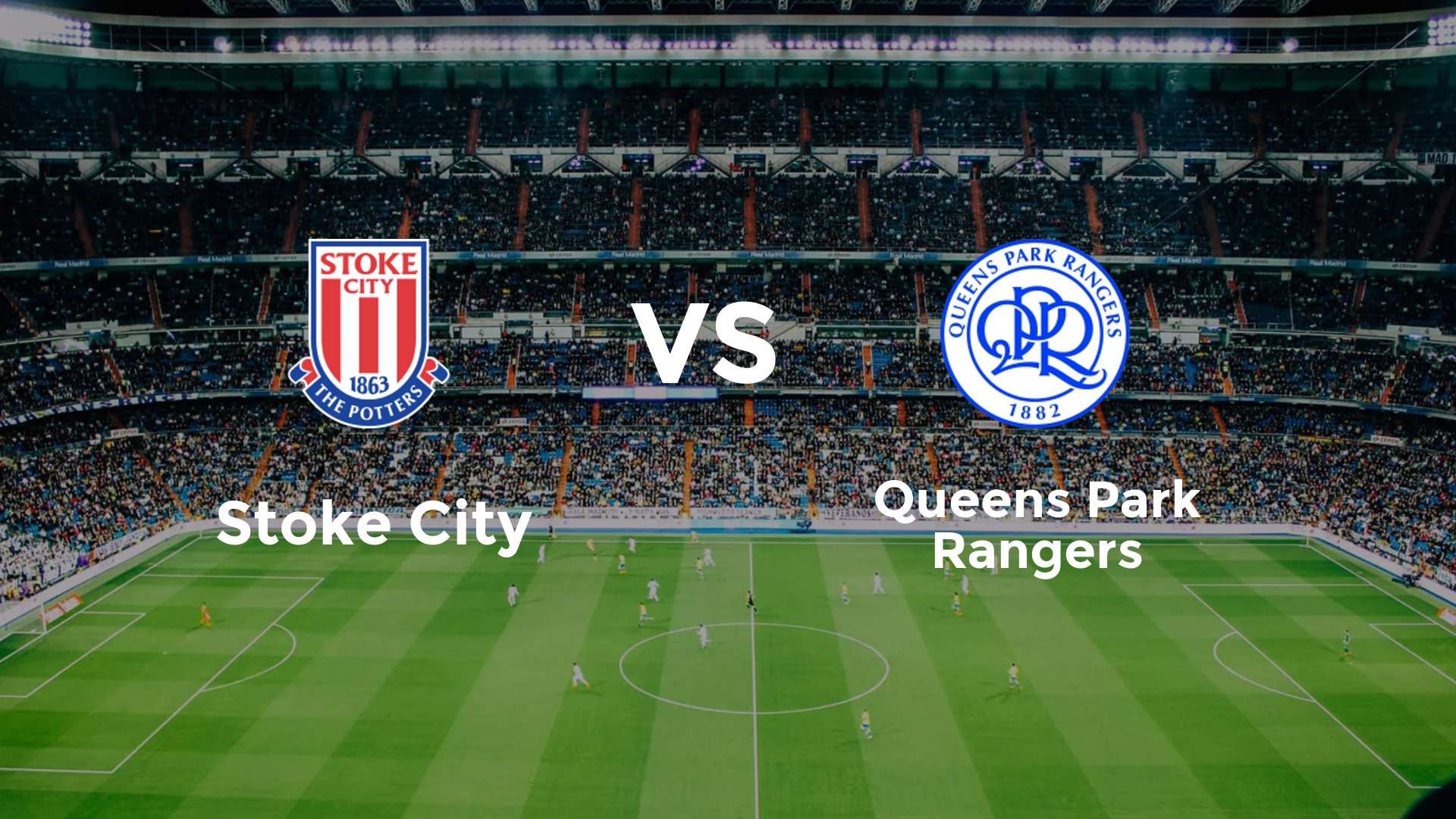 Stoke City vs Queens Park Rangers