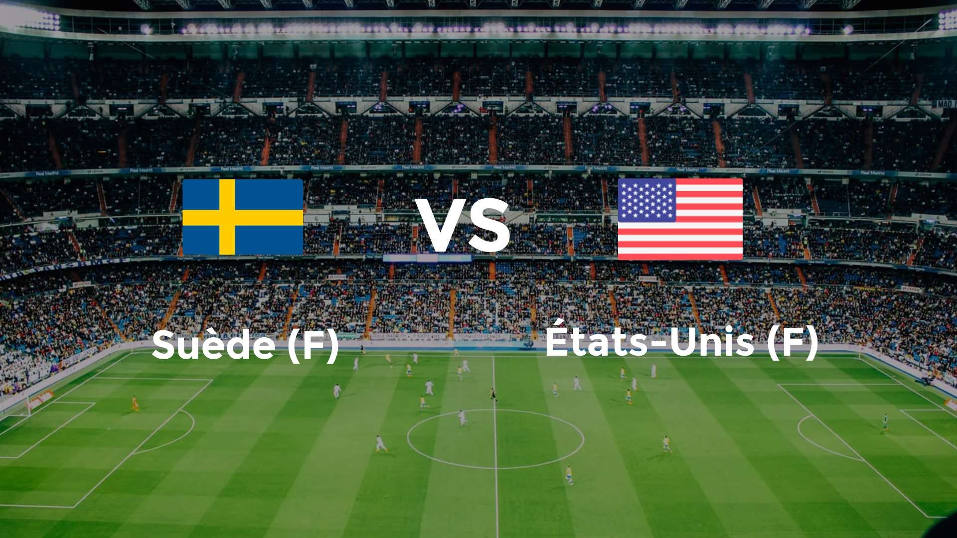 Suède (F) vs États-Unis (F)