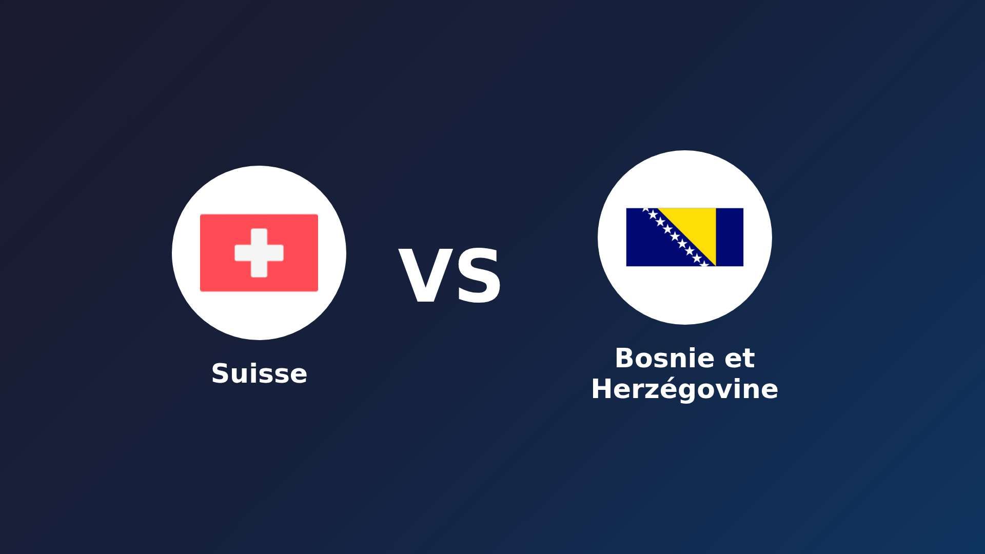 Suisse vs Bosnie-Herzégovine
