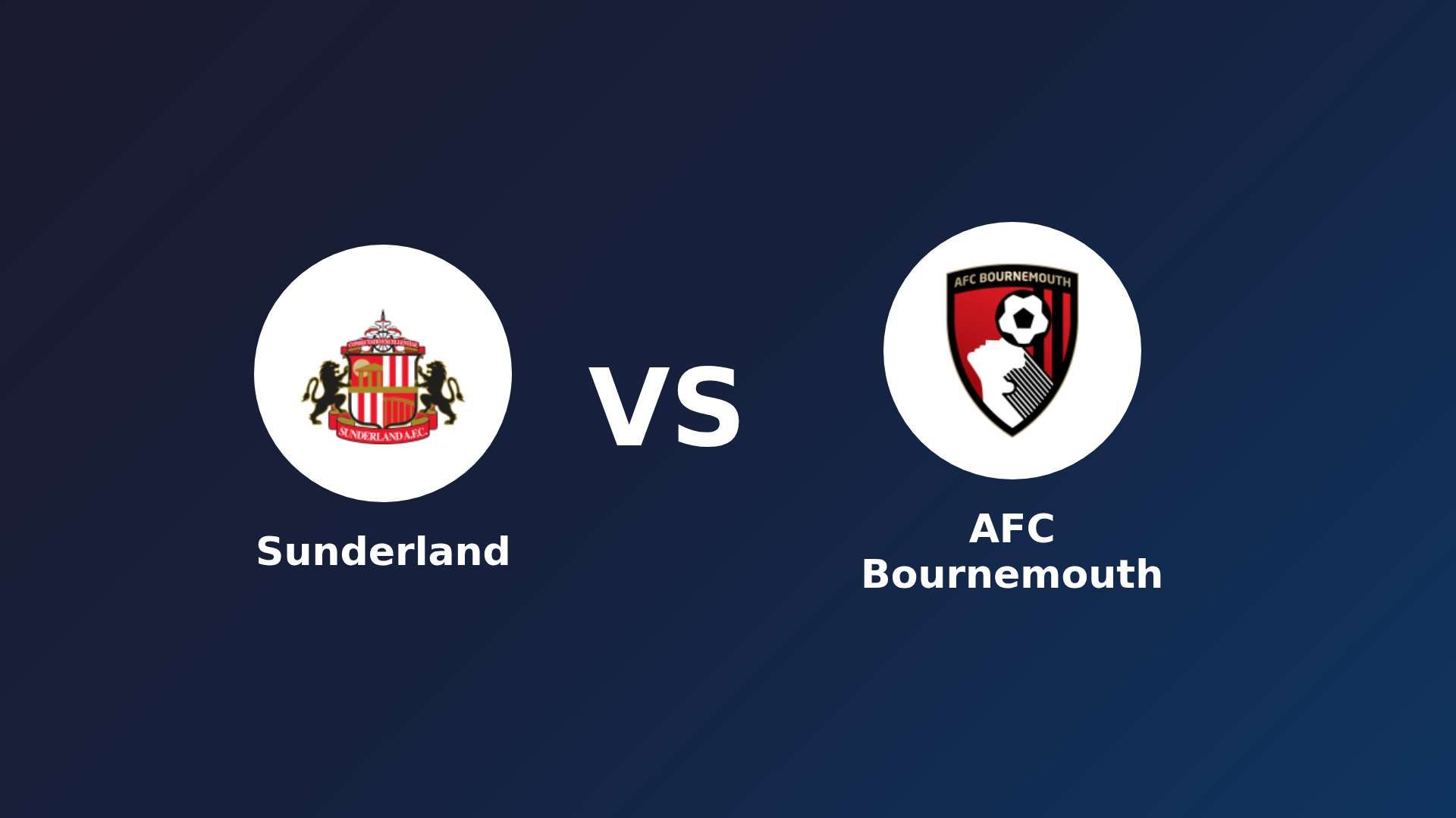 Sunderland vs AFC Bournemouth