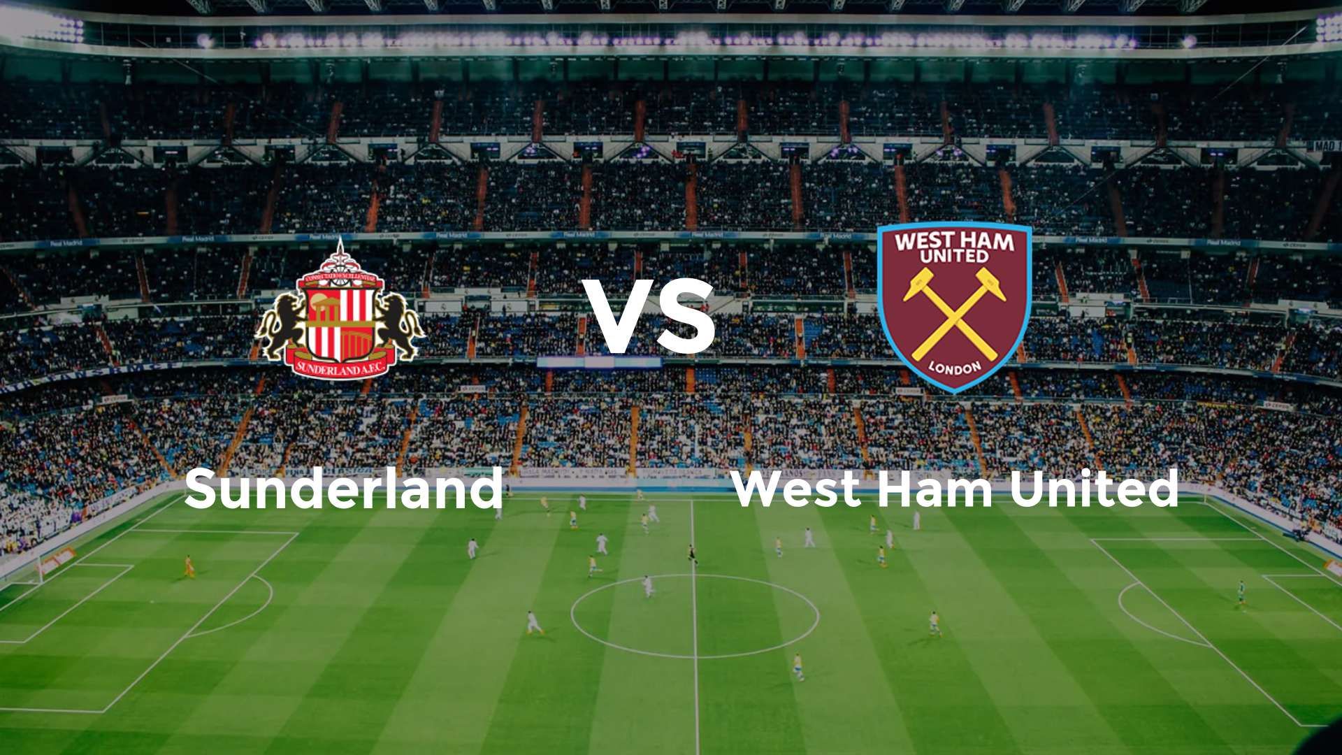 Sunderland vs (F)est Ham United