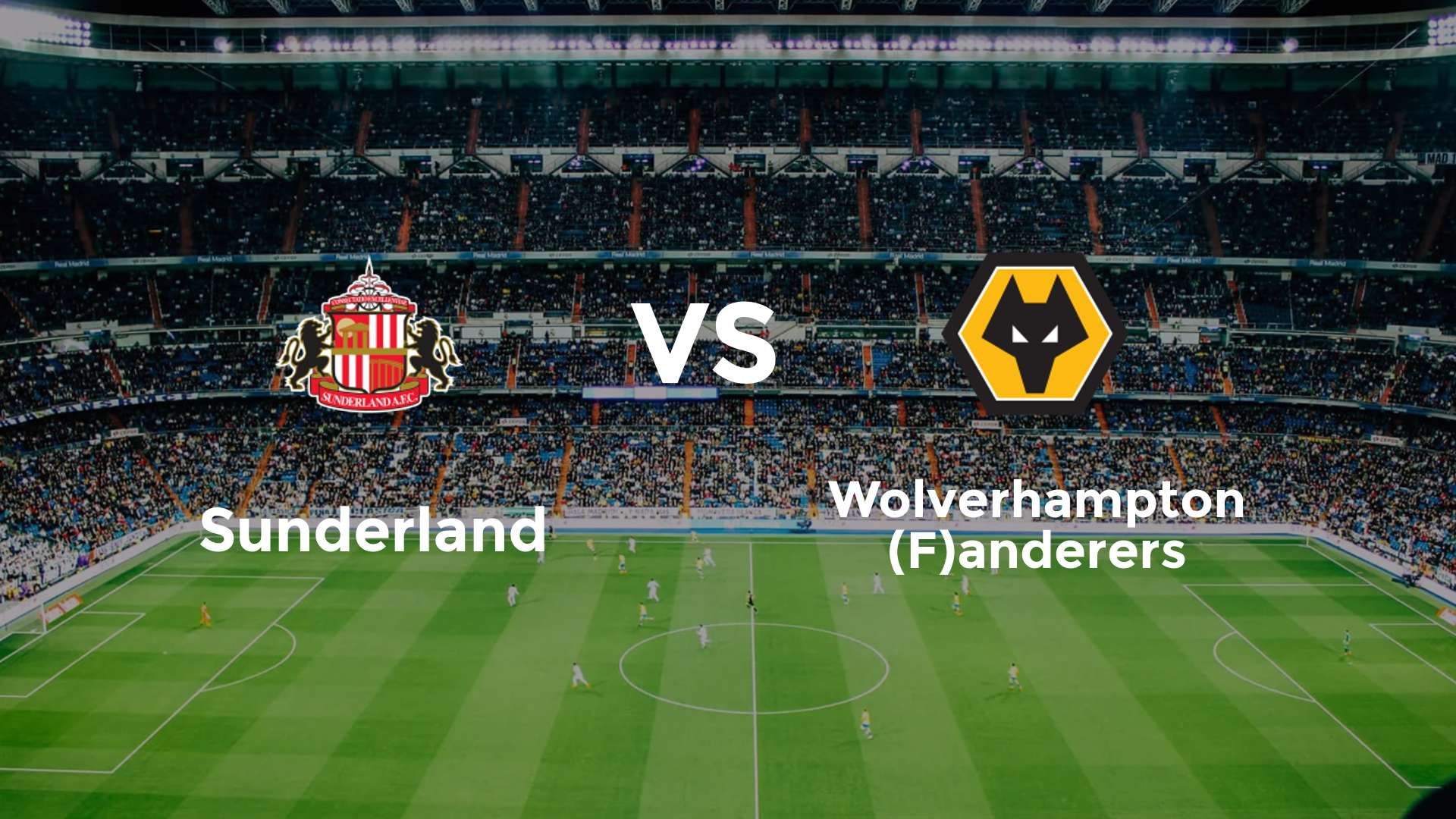 Sunderland vs (F)olverhampton (F)anderers