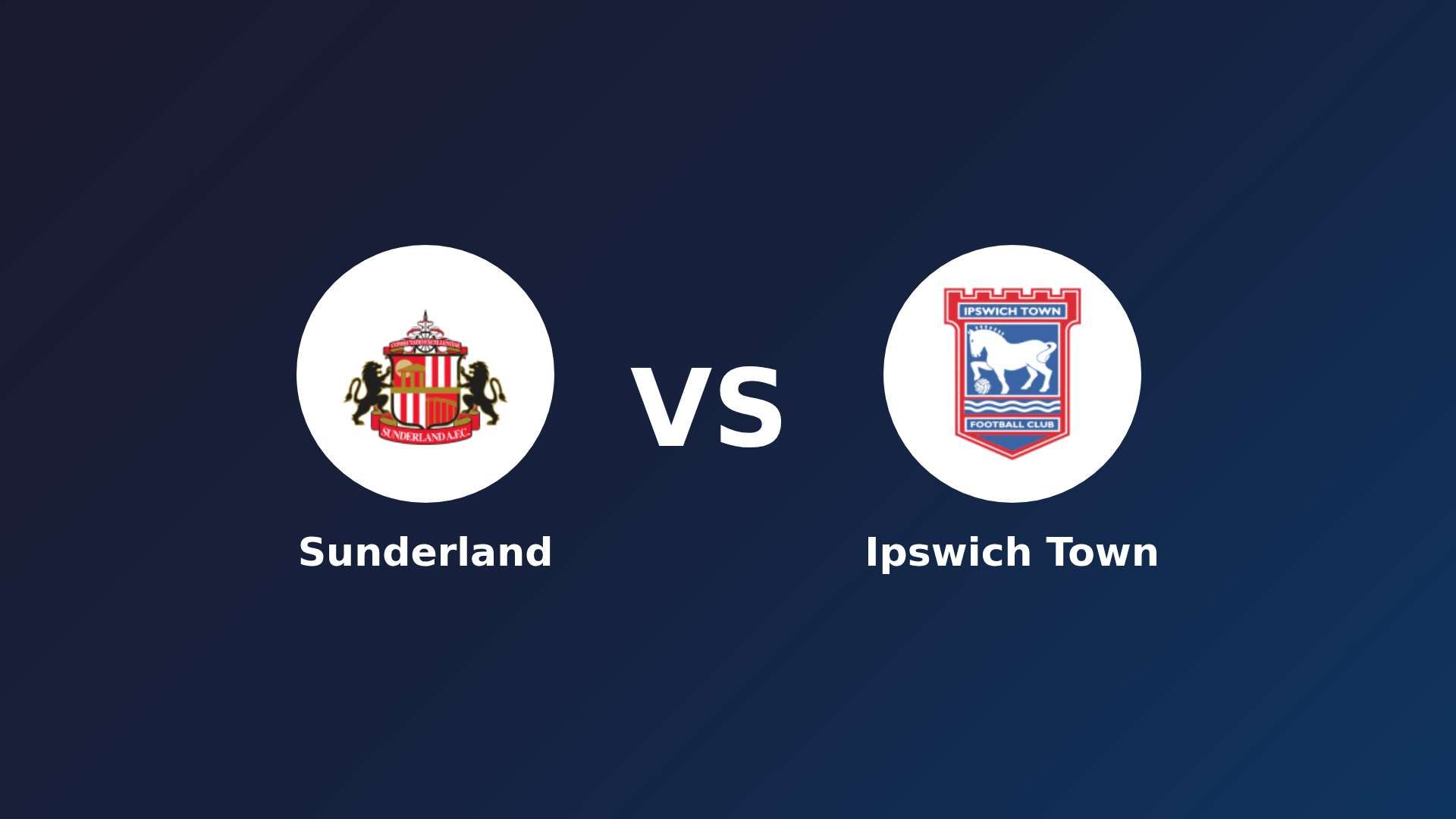Sunderland vs Ipswich Town