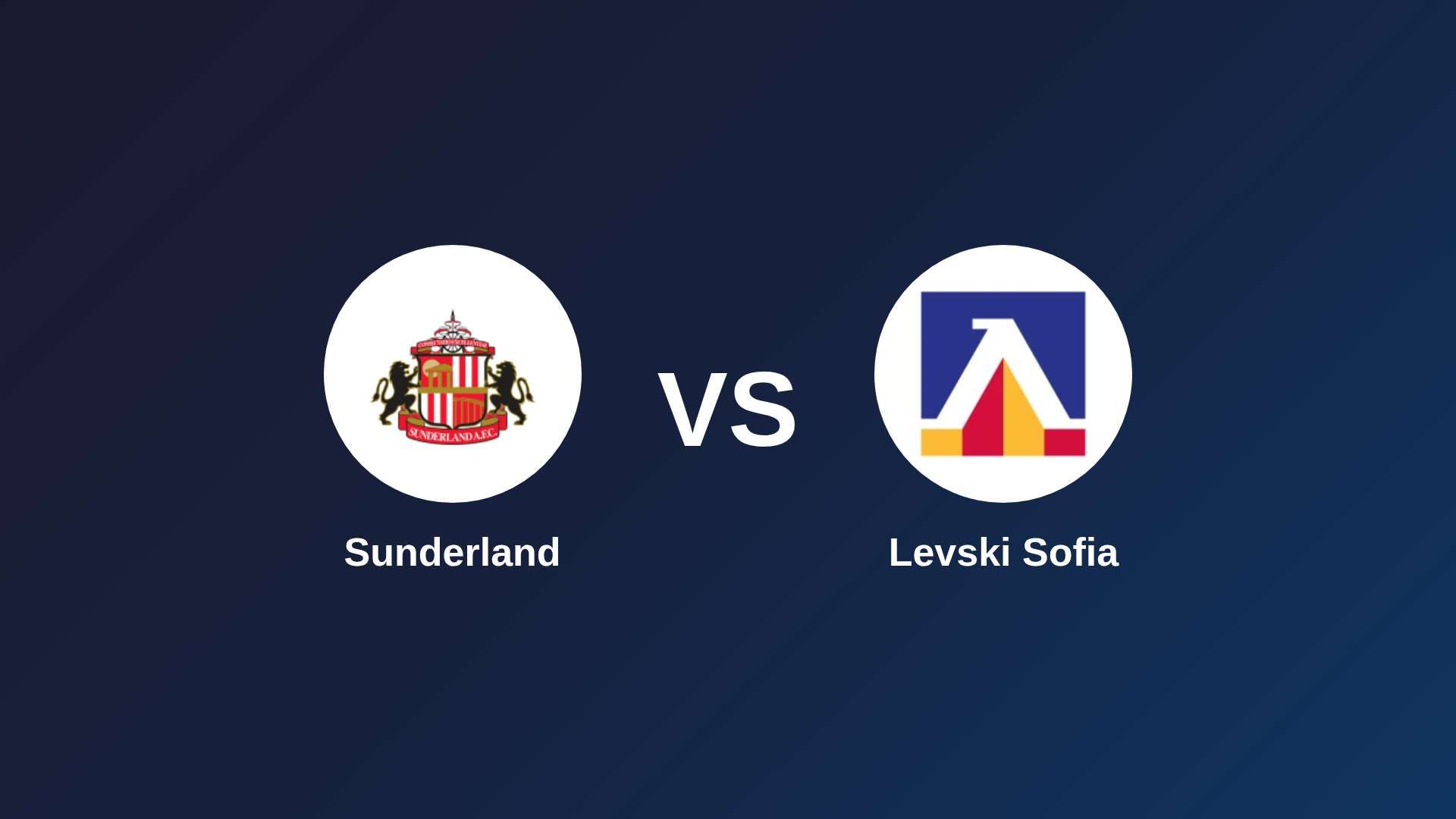 Sunderland vs Levski Sofia