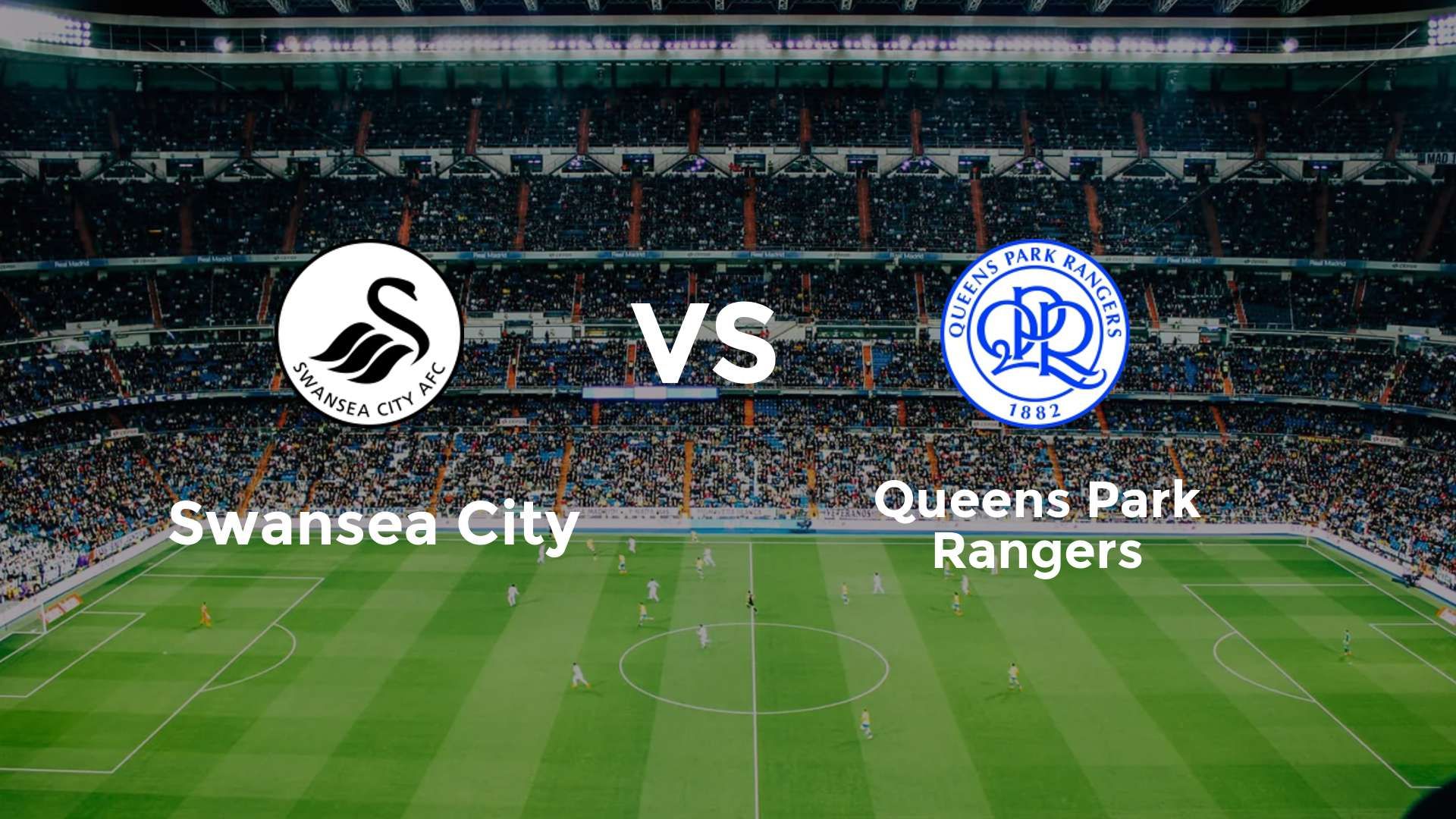 Swansea City vs Queens Park Rangers