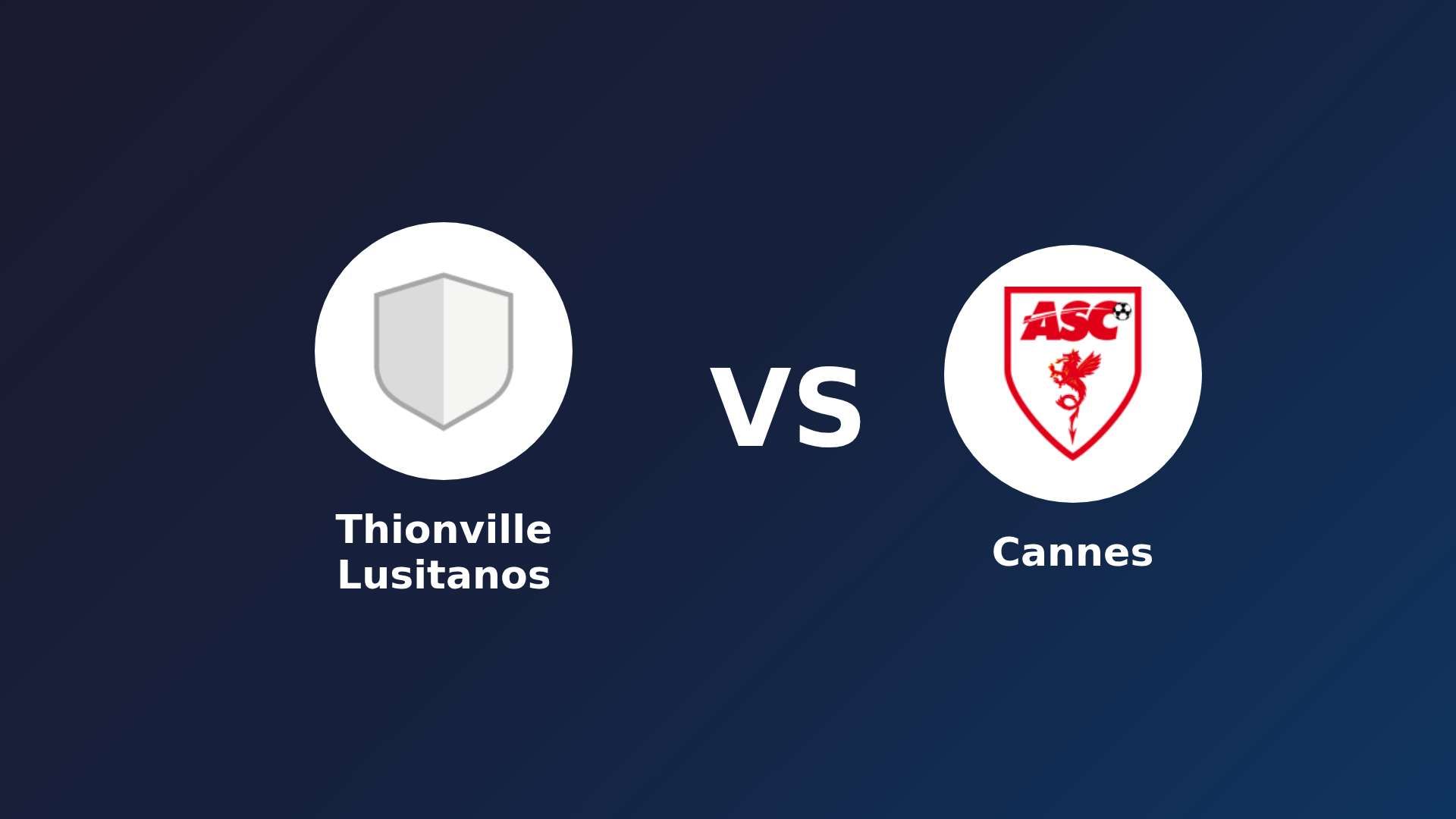 Thionville Lusitanos vs Cannes