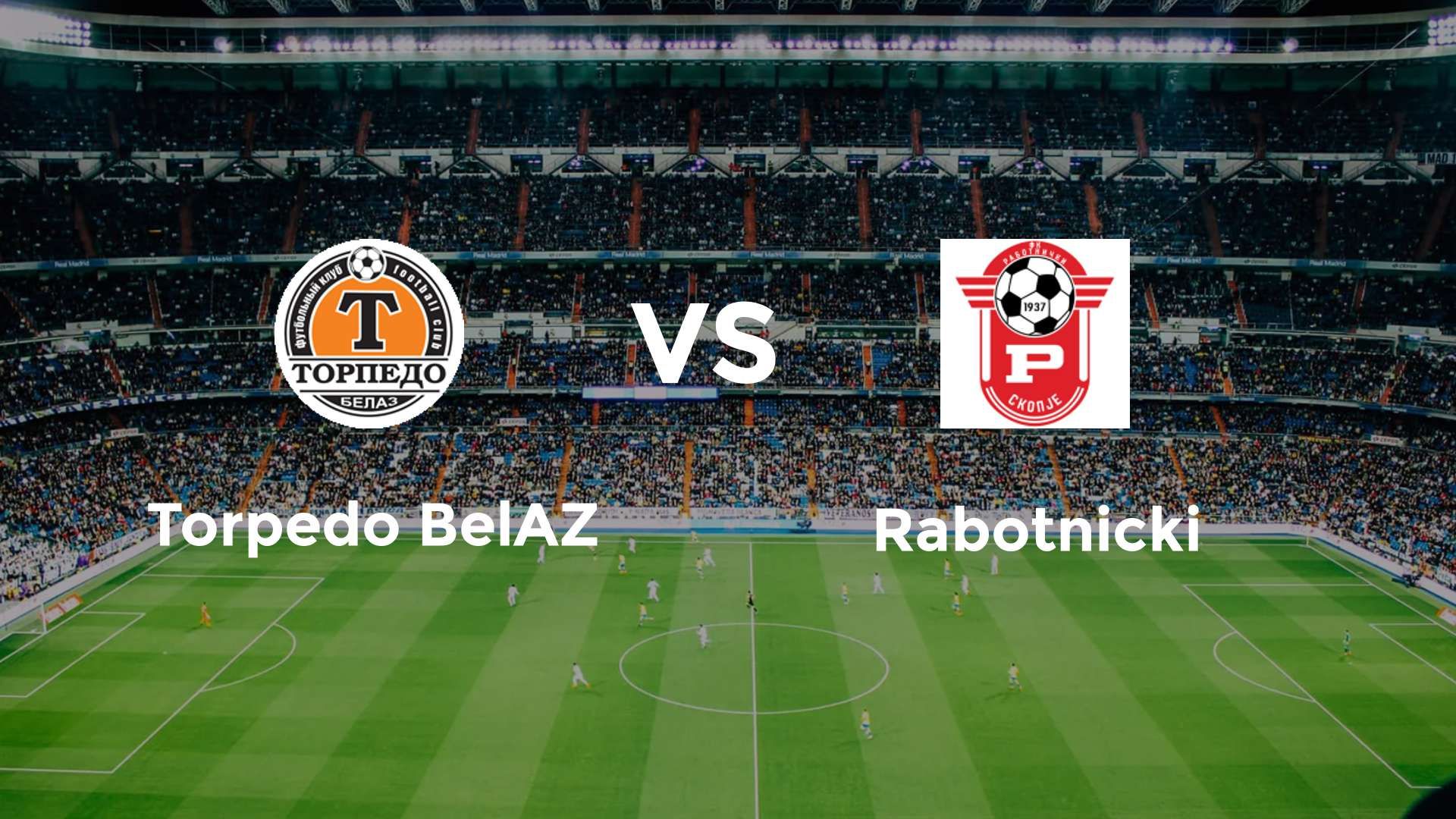 Torpedo-BelAZ Zhodino vs FK Rabotnički Skopje