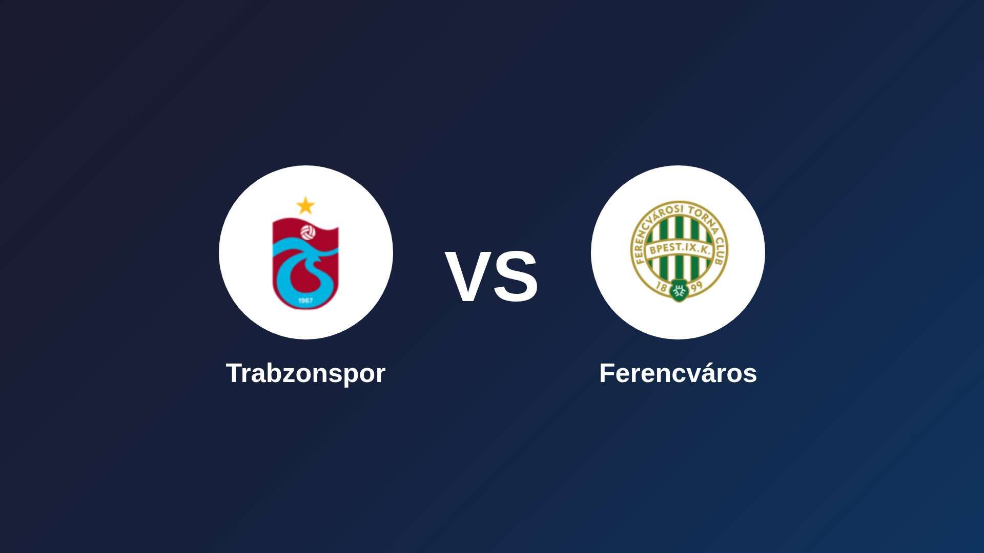 Trabzonspor vs Ferencvárosi