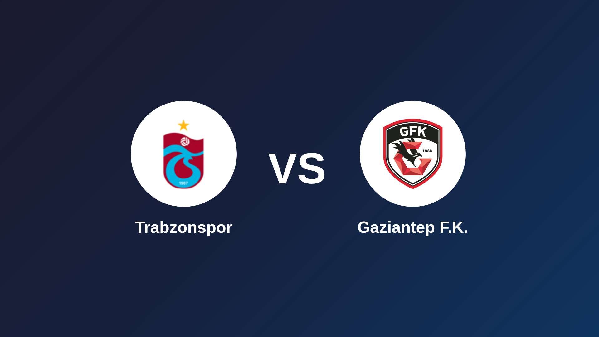 Trabzonspor vs Gaziantep F.K.