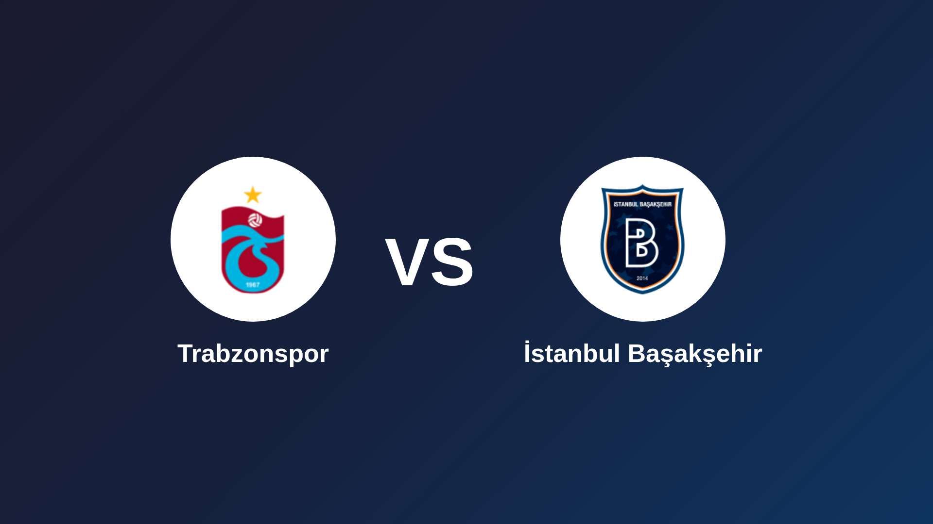 Trabzonspor vs İstanbul Başakşehir