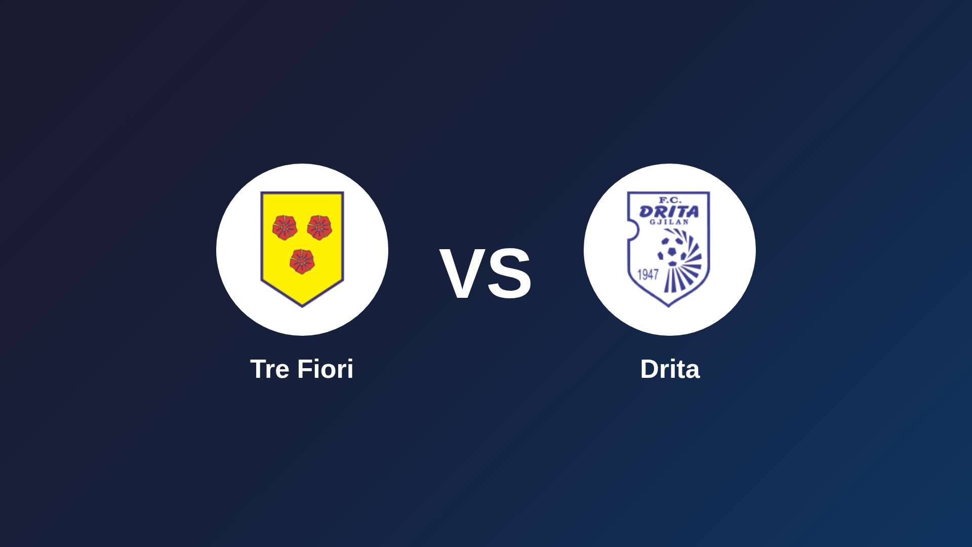Tre Fiori vs Drita