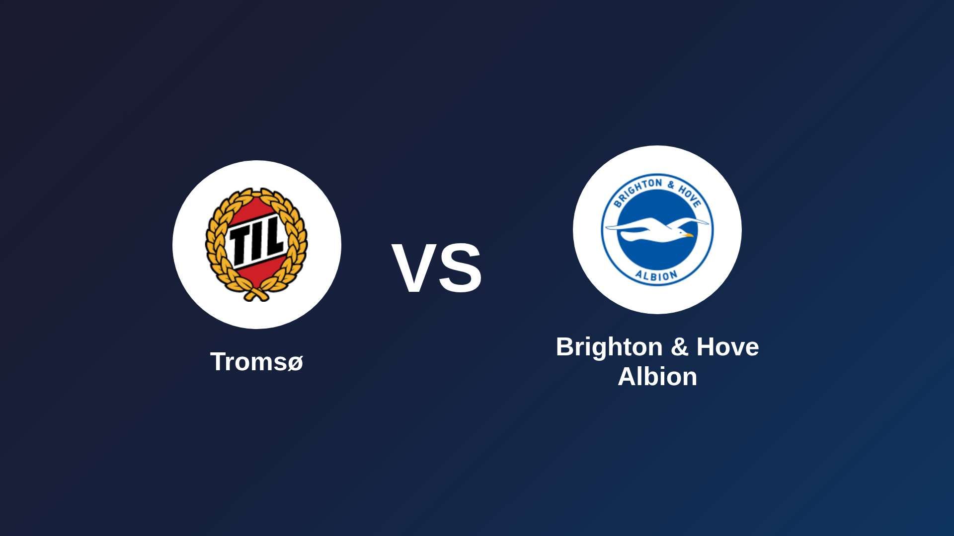 Tromsø vs Brighton & Hove Albion