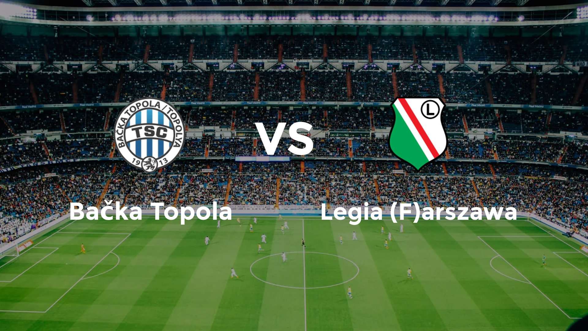 Bačka Topola vs Legia (F)arszawa