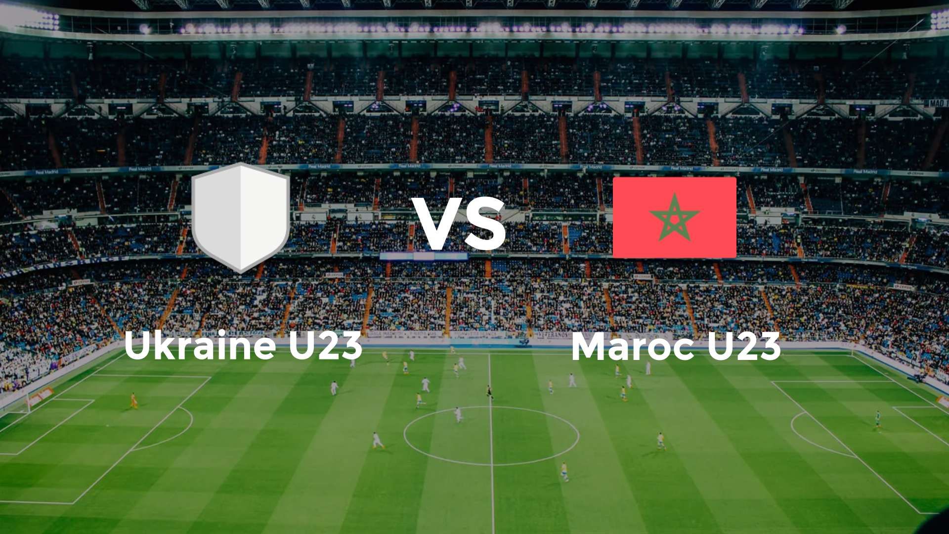 Ukraine U23 vs Maroc U23