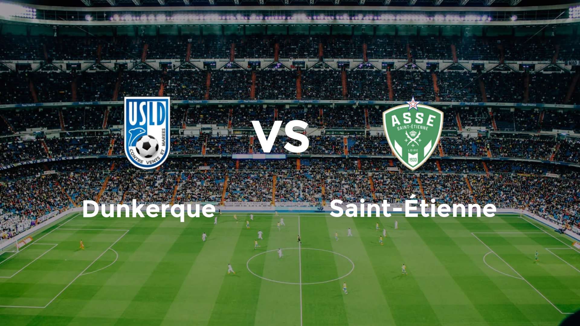 Dunkerque vs Saint-Étienne