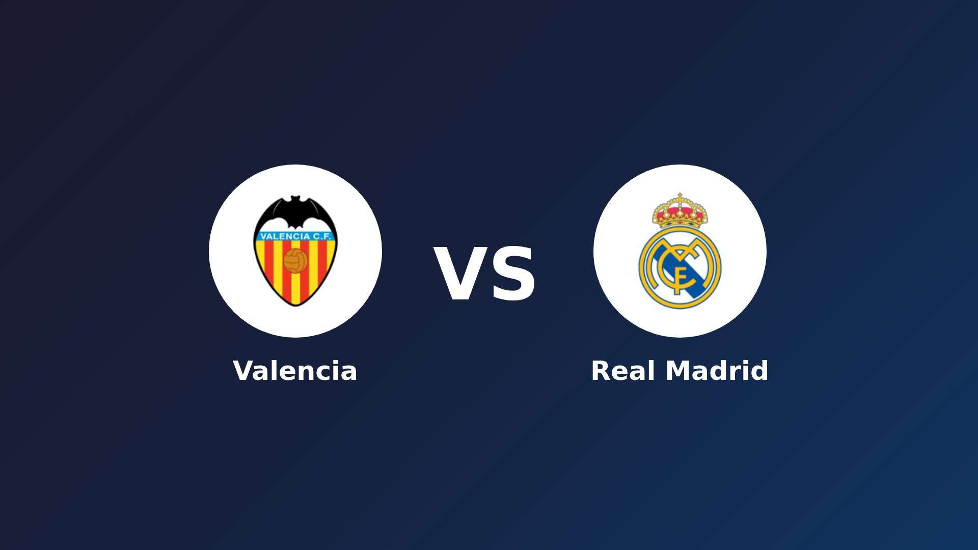 Valencia vs Real Madrid