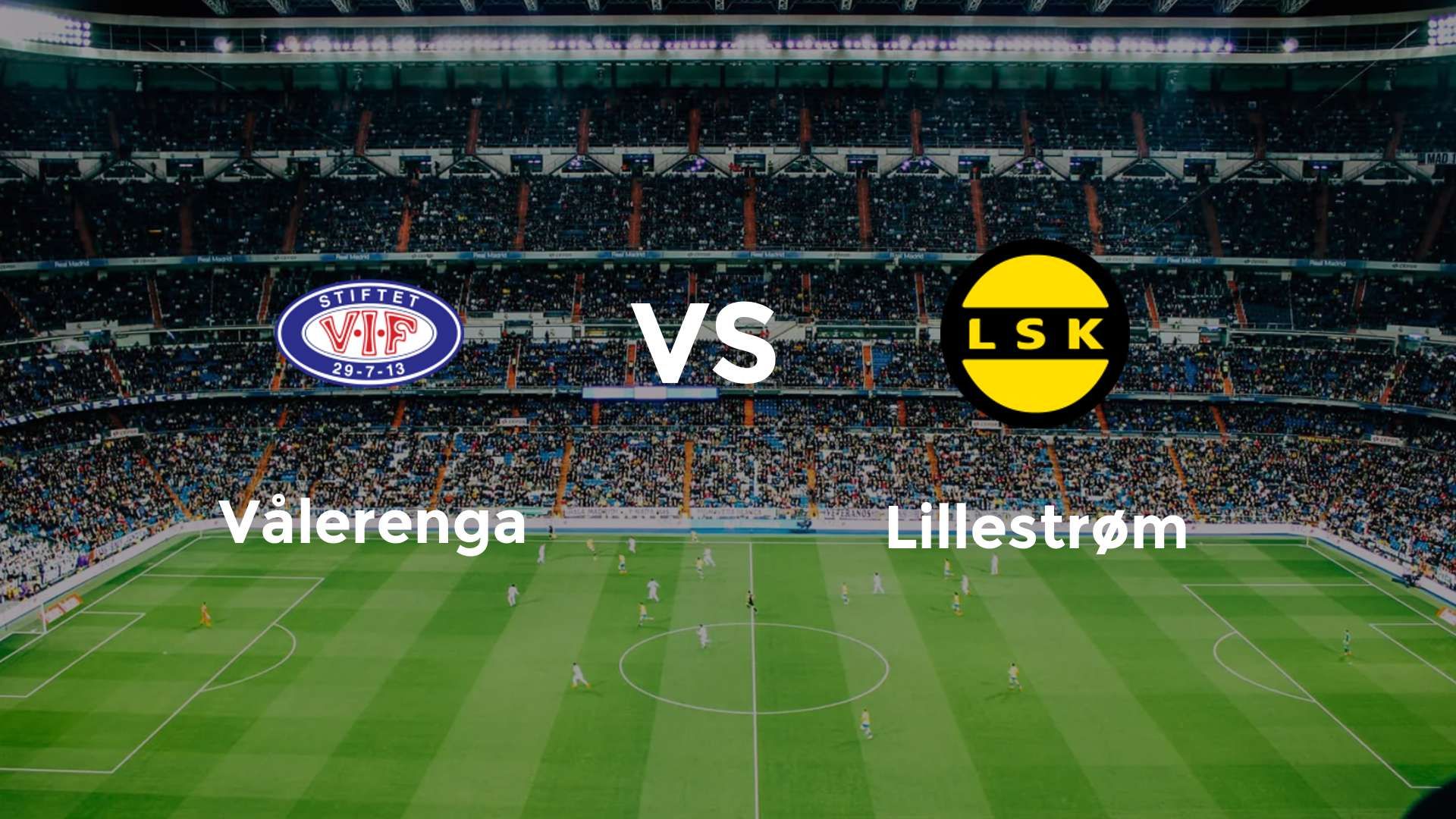 Vålerenga vs Lillestrøm