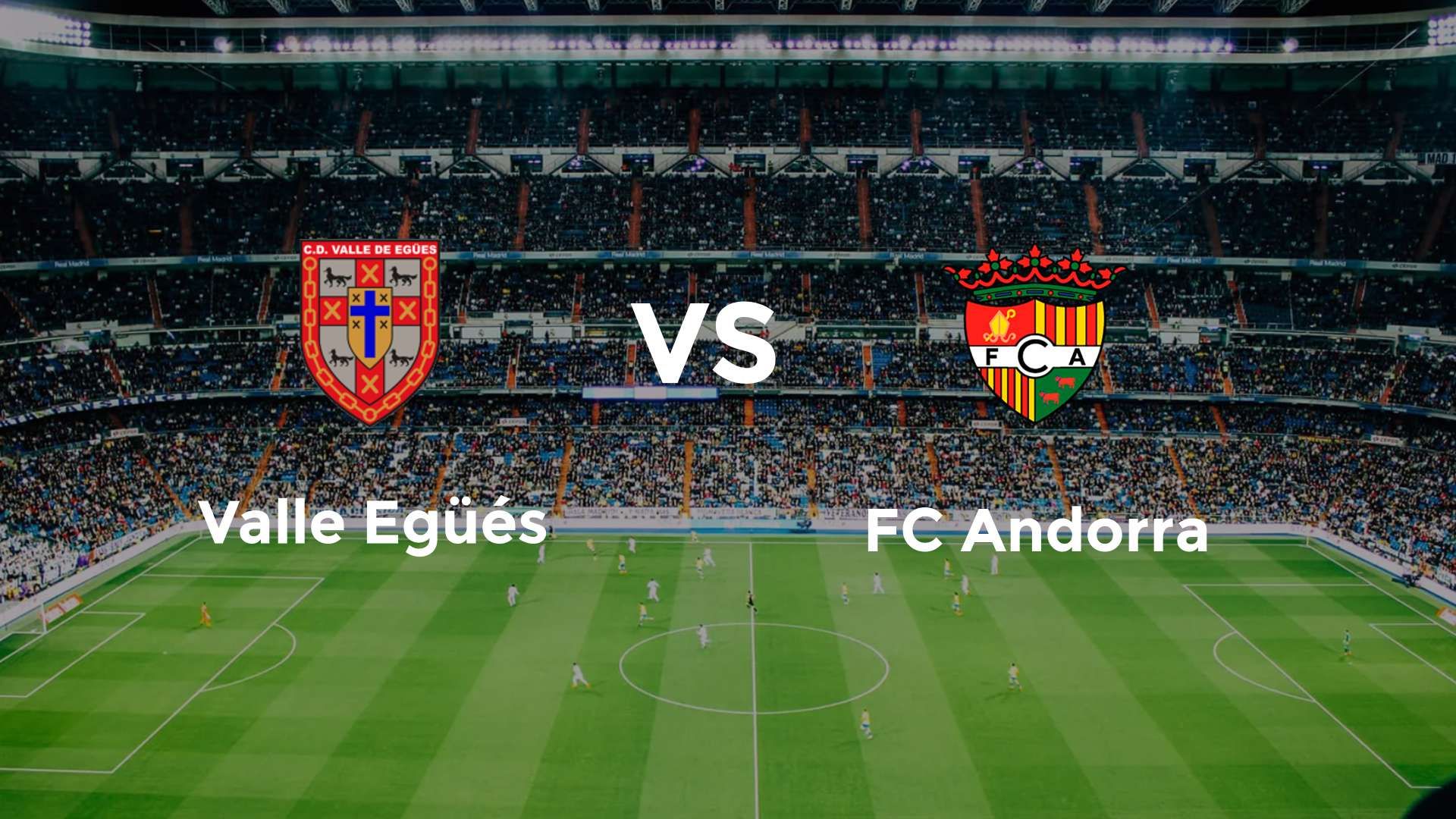 Valle Egüés vs FC Andorra