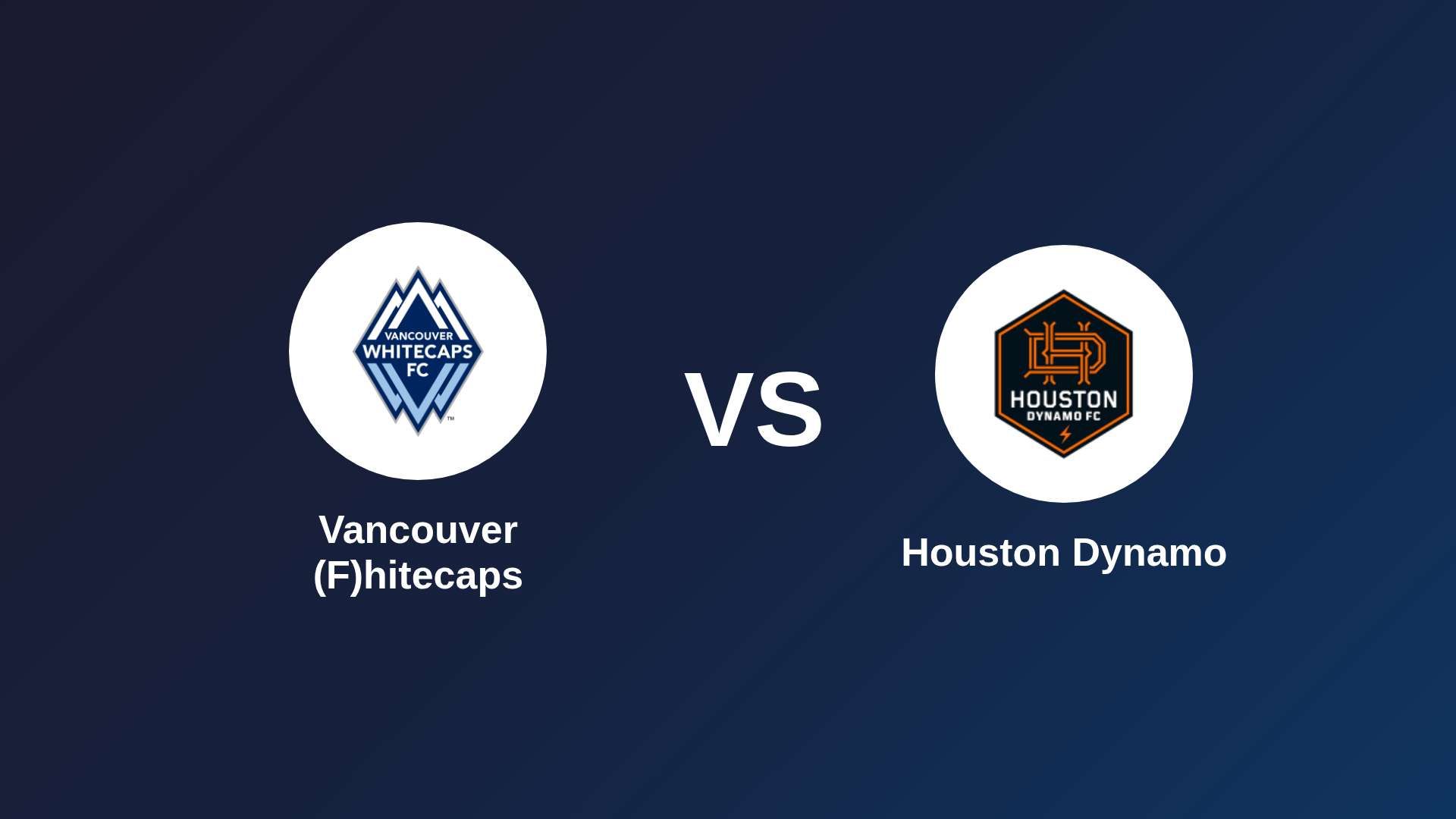 Vancouver (F)hitecaps vs Houston Dynamo