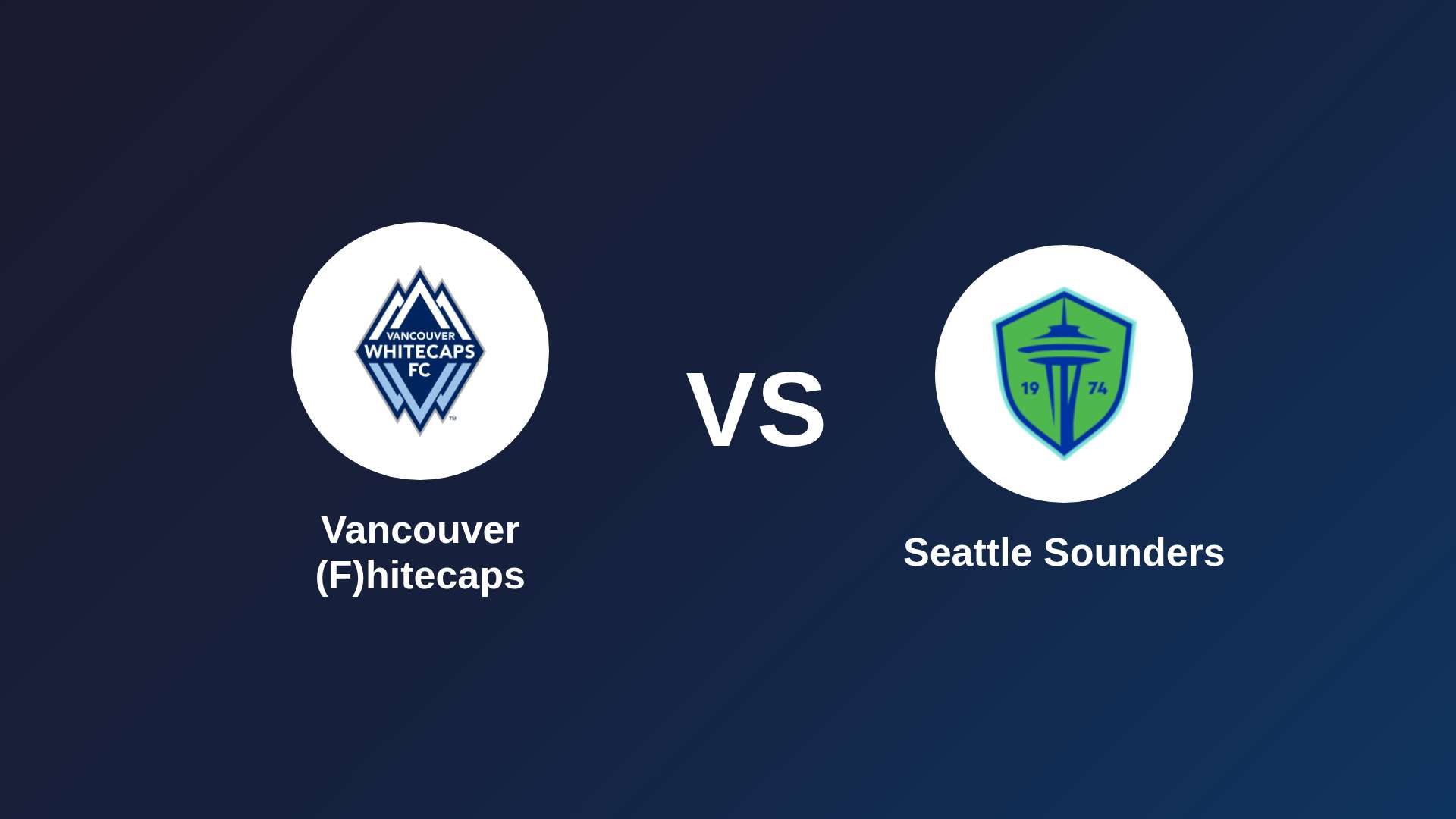 Vancouver (F)hitecaps vs Seattle Sounders
