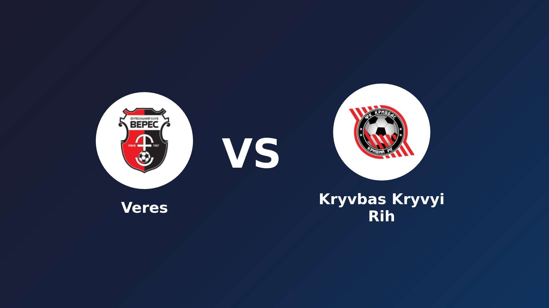 Veres vs Kryvbas Kryvyi Rih
