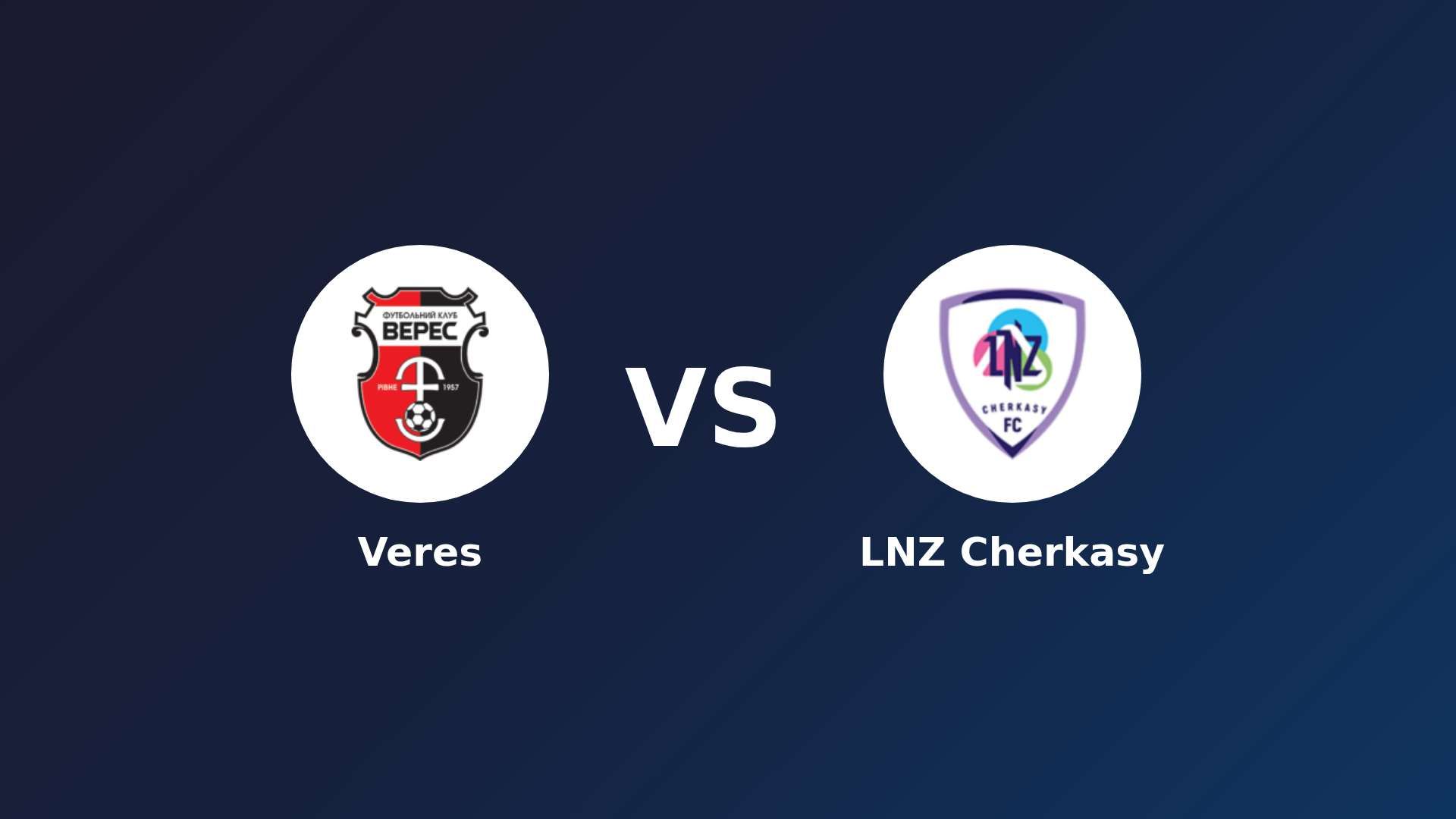 Veres vs LNZ Cherkasy
