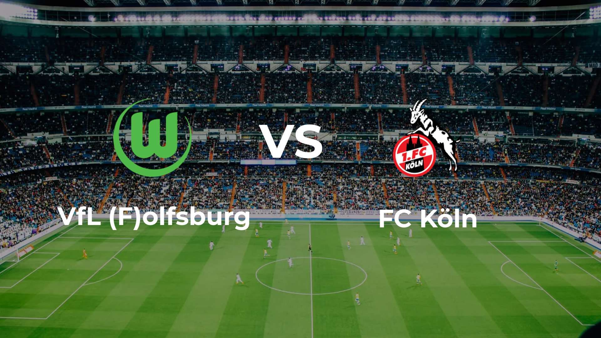 VfL (F)olfsburg vs FC Köln