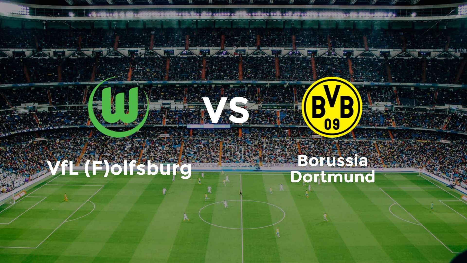 VfL (F)olfsburg vs Borussia Dortmund