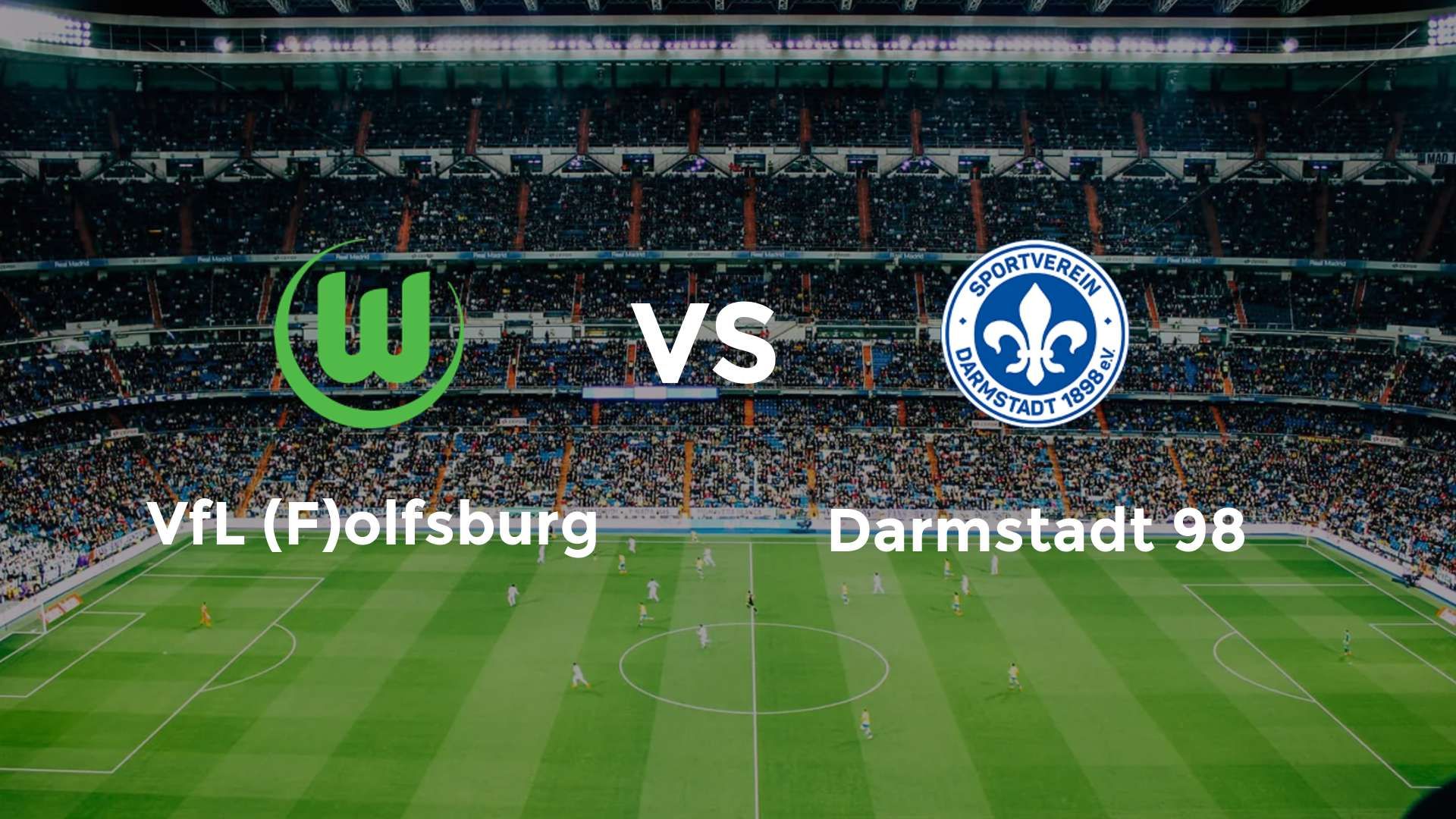 VfL (F)olfsburg vs Darmstadt 98