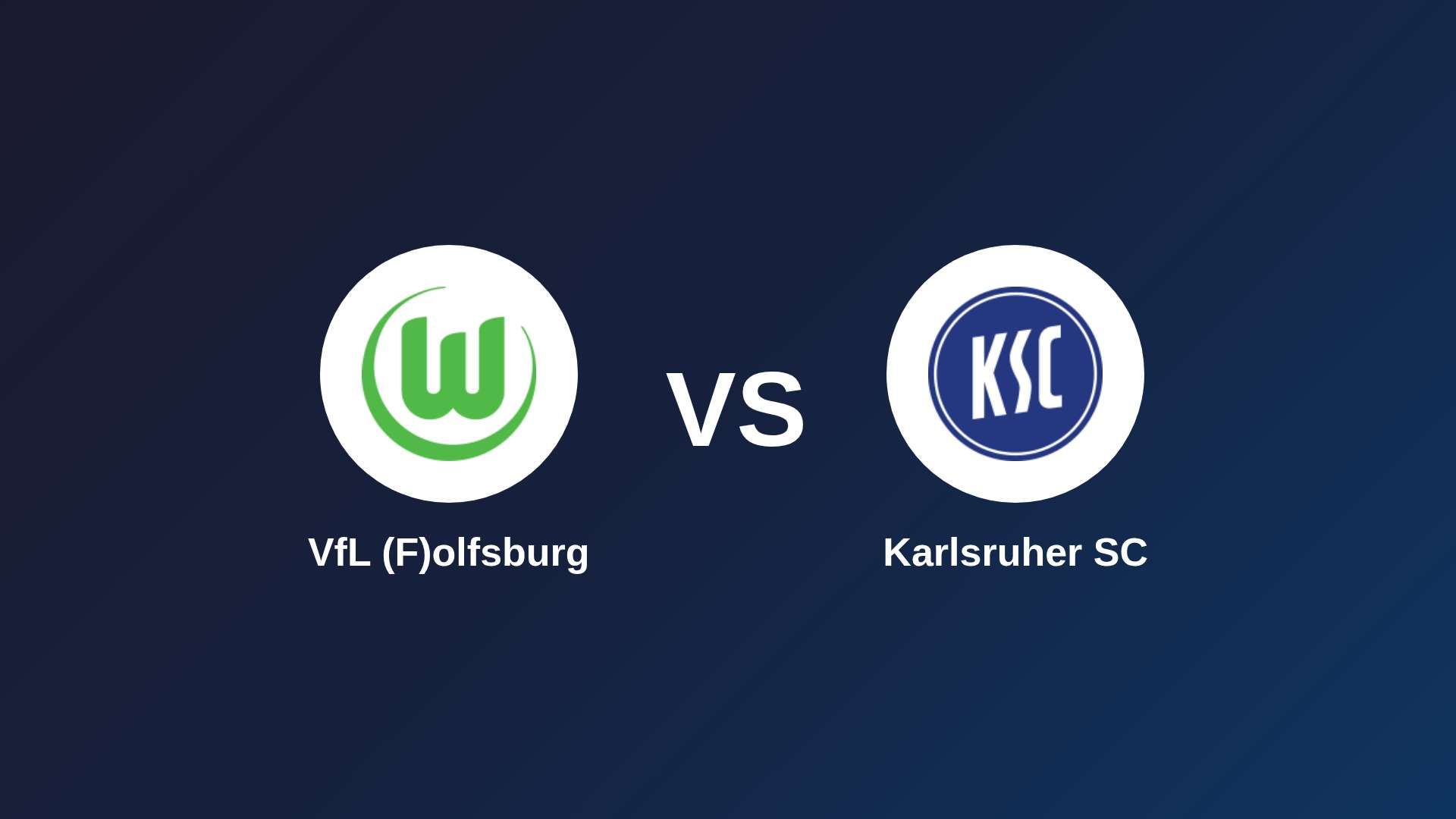 VfL (F)olfsburg vs Karlsruher SC