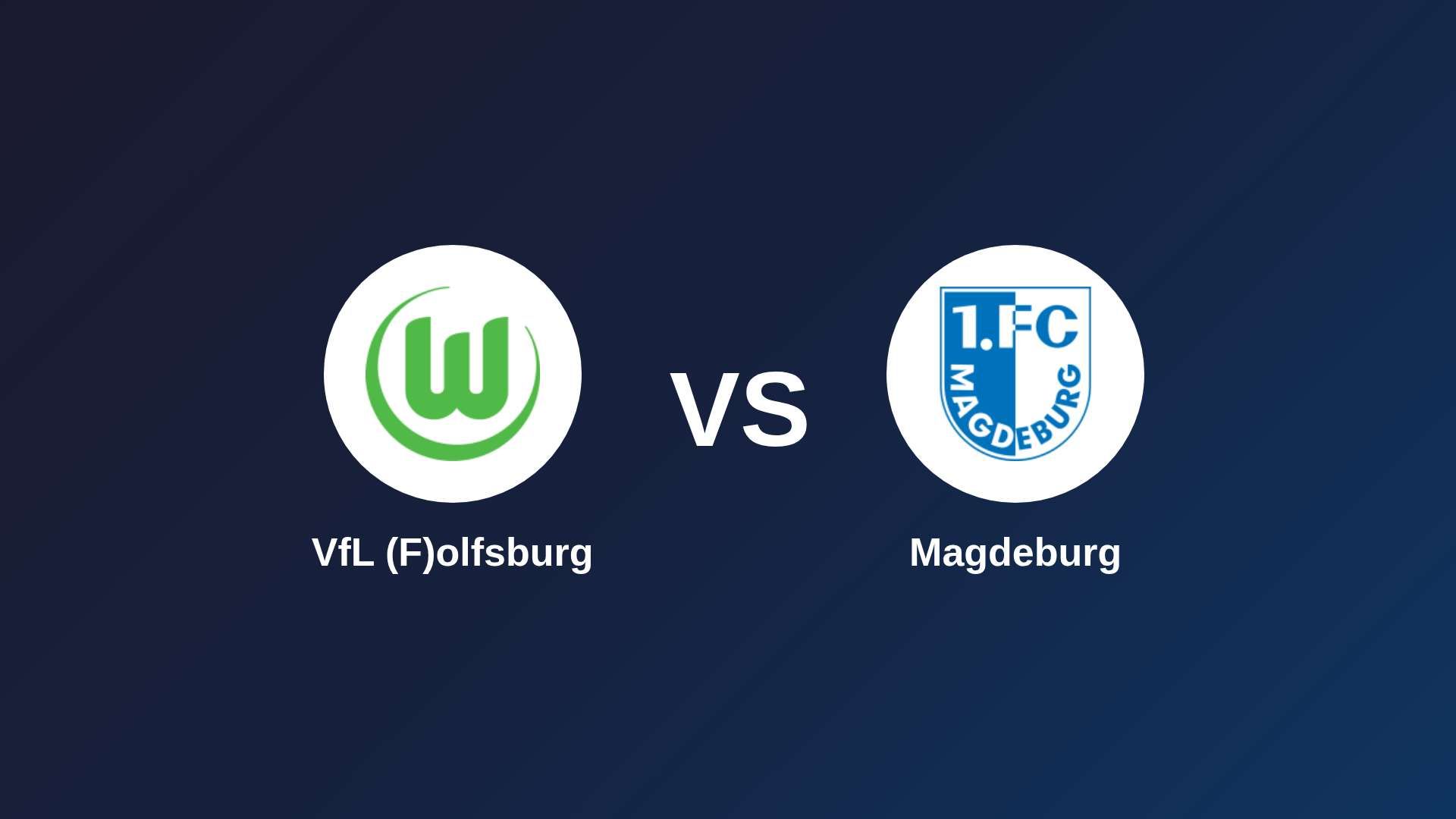 VfL (F)olfsburg vs Magdeburg