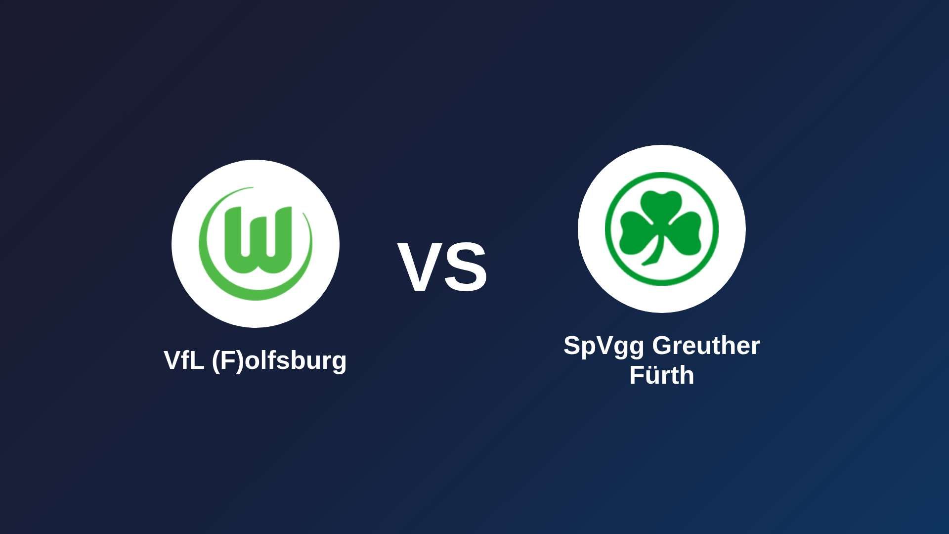 VfL (F)olfsburg vs SpVgg Greuther Fürth