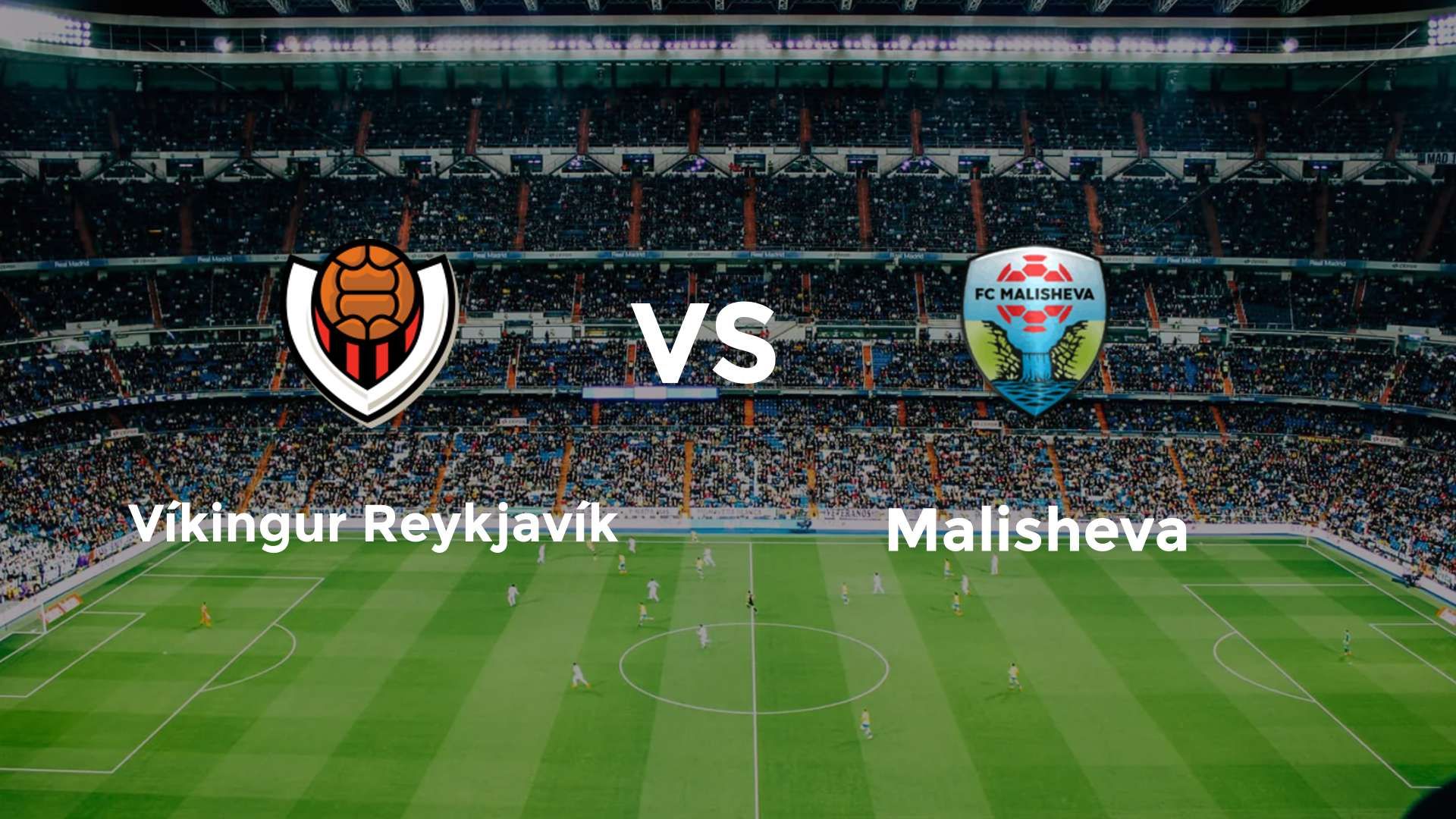 Víkingur Reykjavík vs FC Malisheva