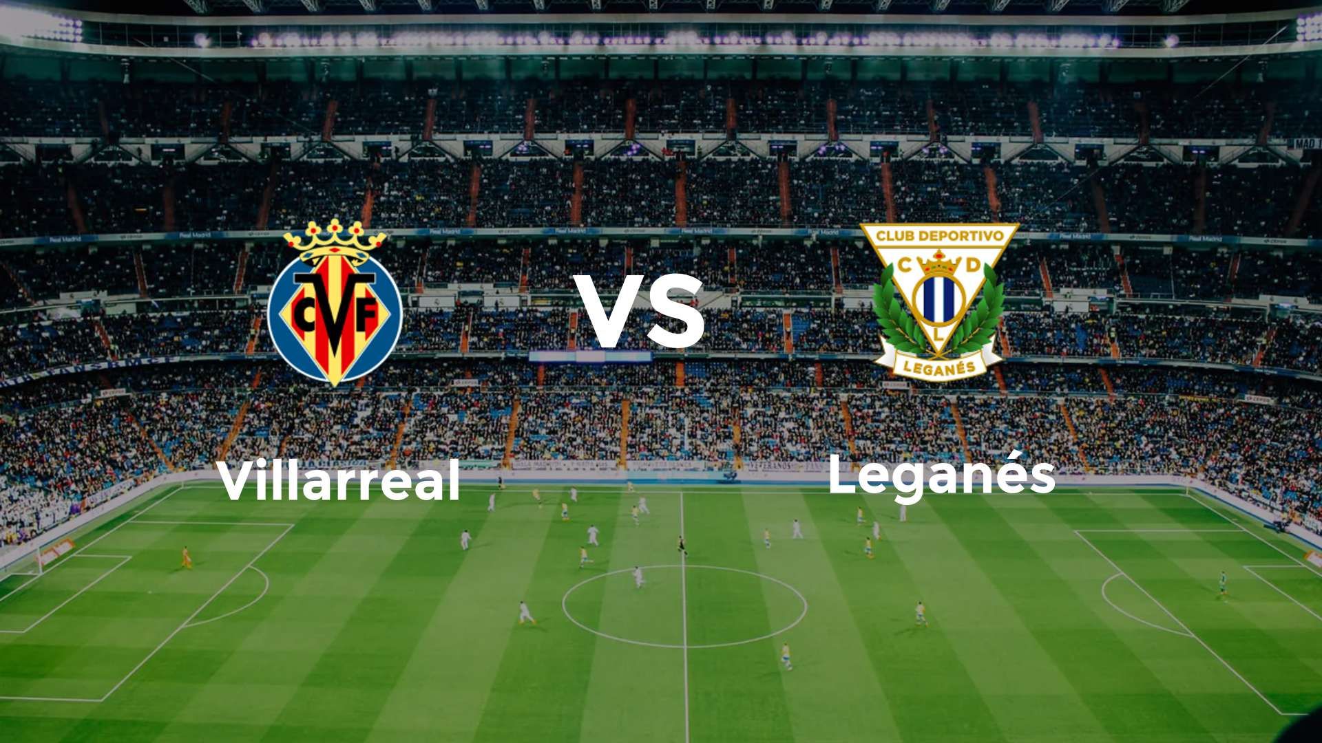 Villarreal vs Leganés