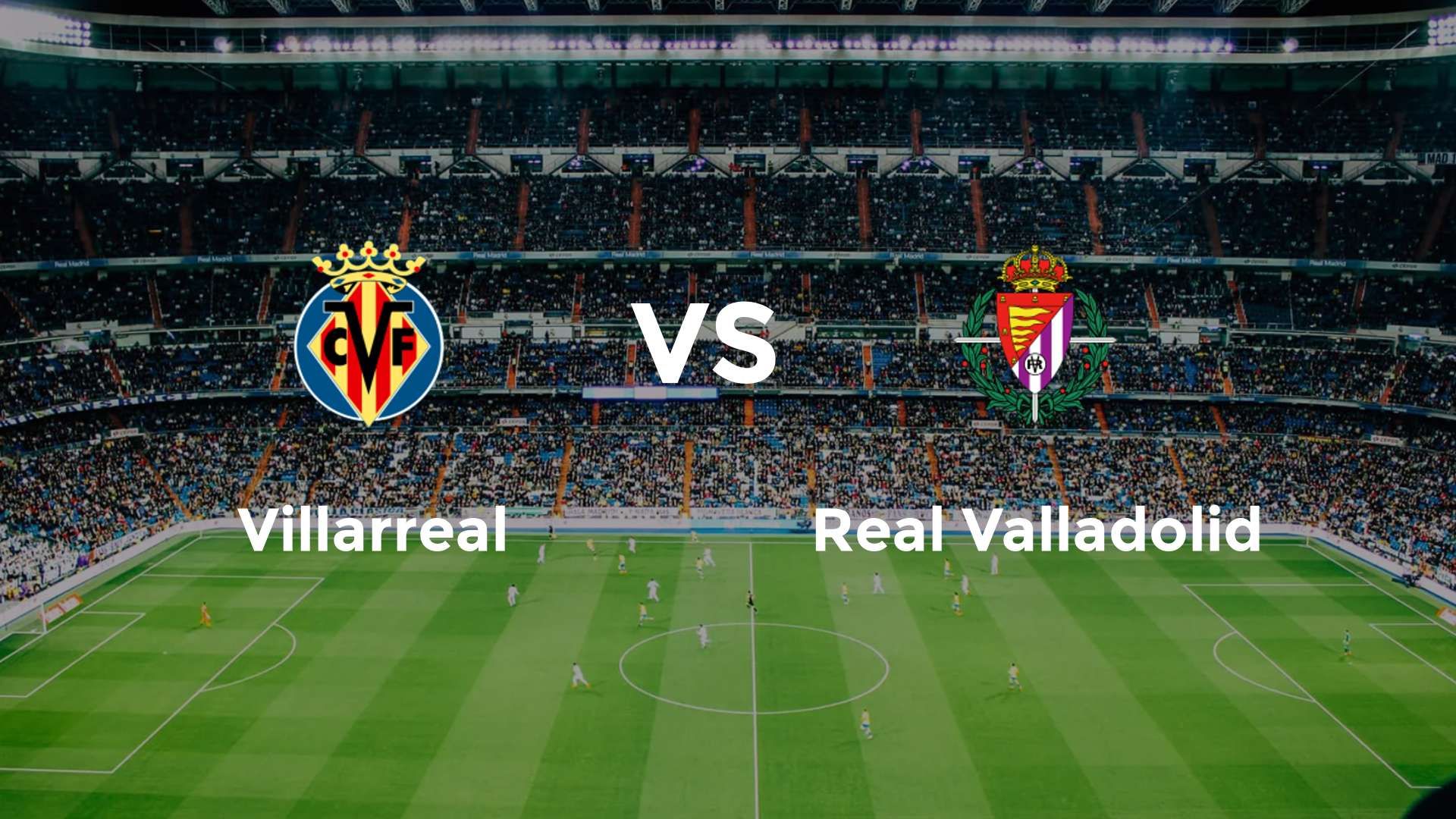 Villarreal vs Real Valladolid