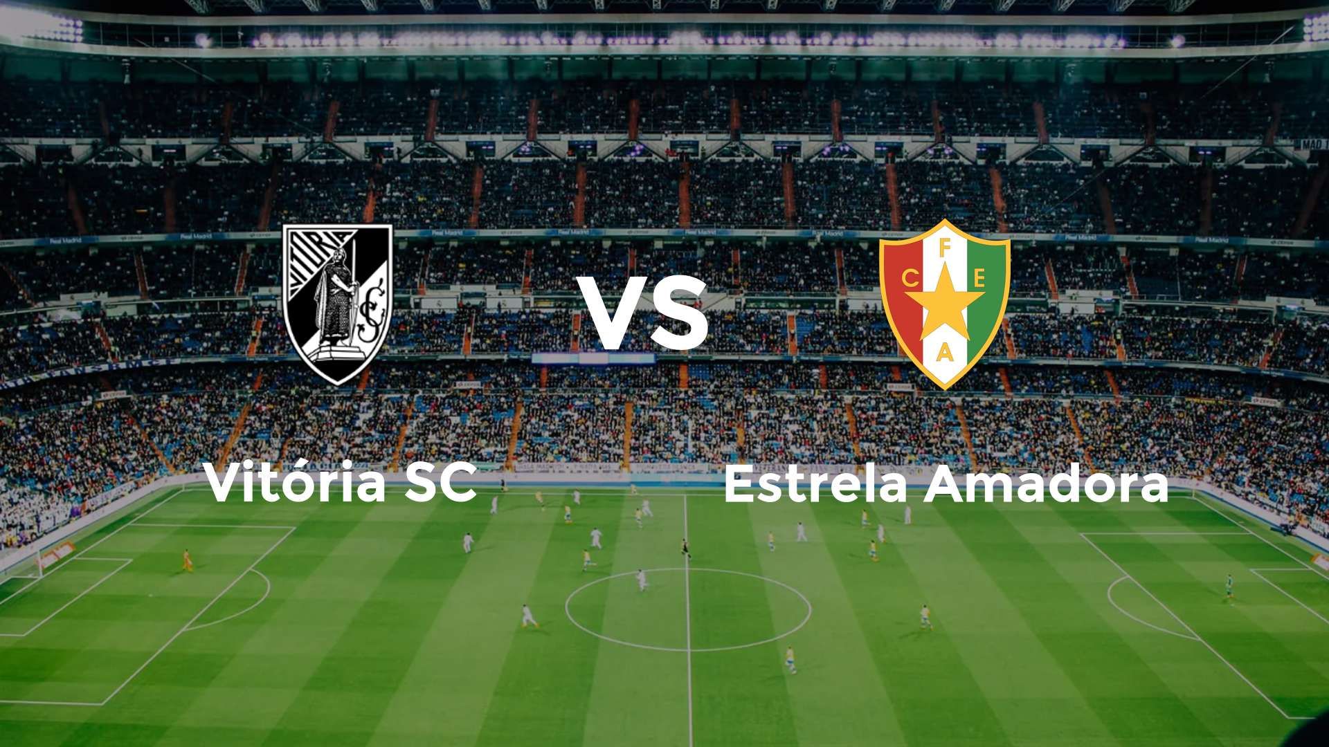 Vitória SC vs Estrela Amadora