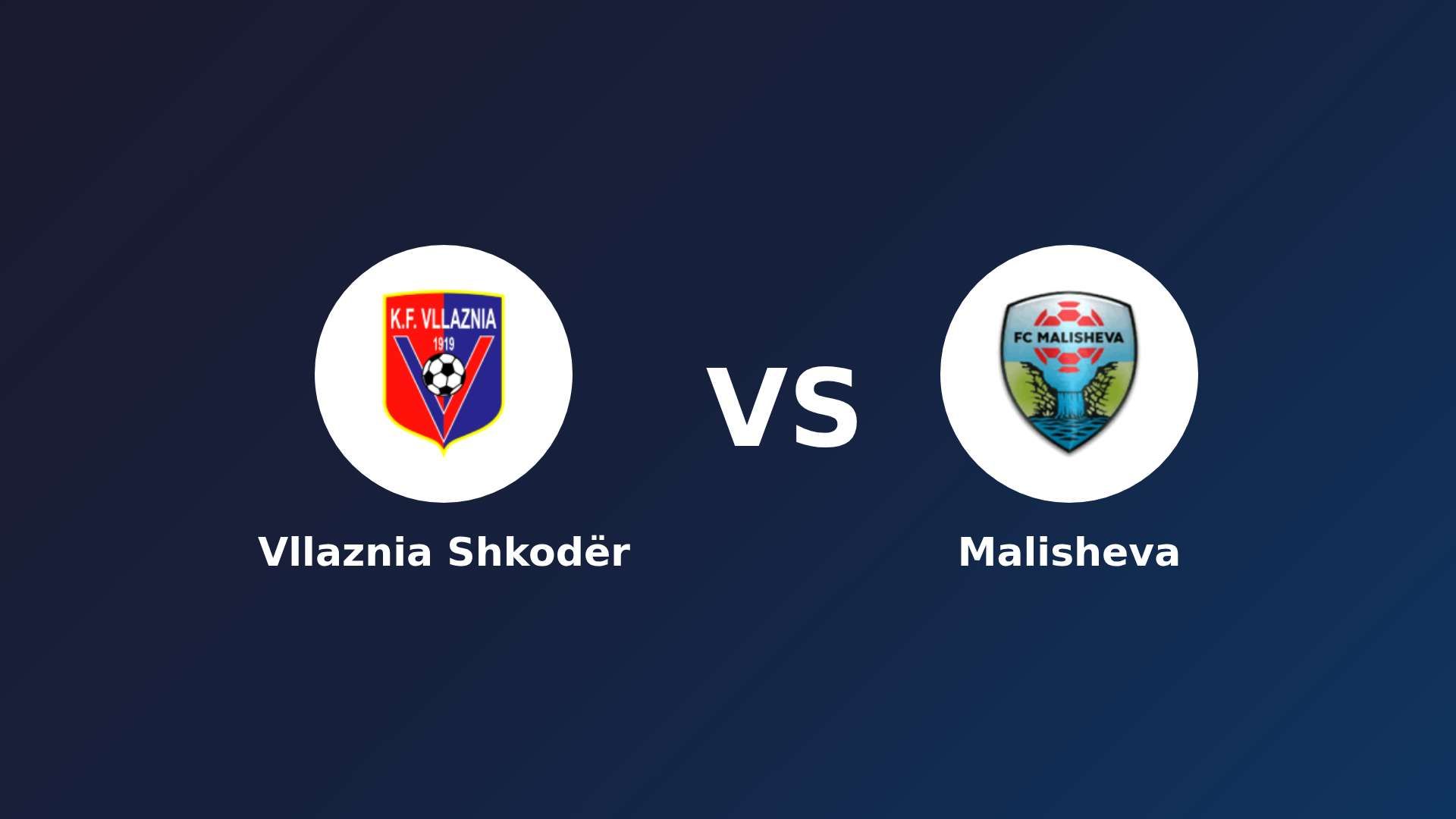 Vllaznia Shkodër vs Malisheva