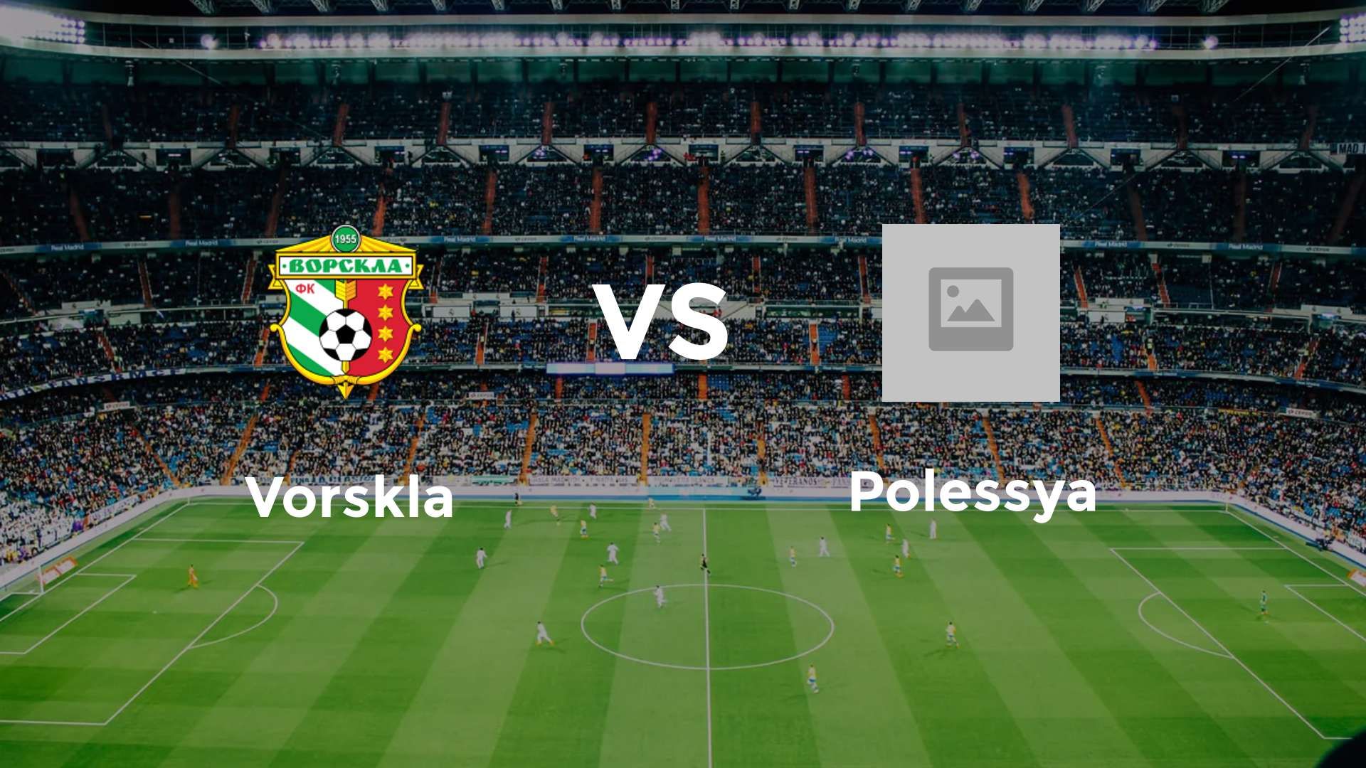 Vorskla vs Polissya Zhytomyr