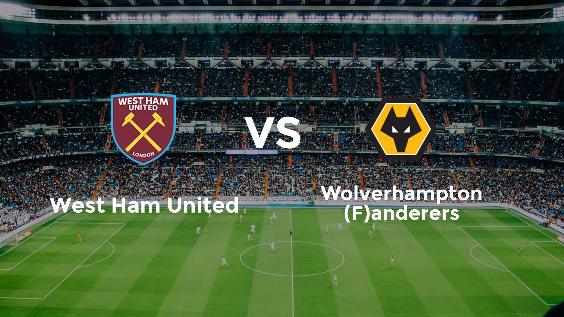 West Ham United vs (F)olverhampton (F)anderers