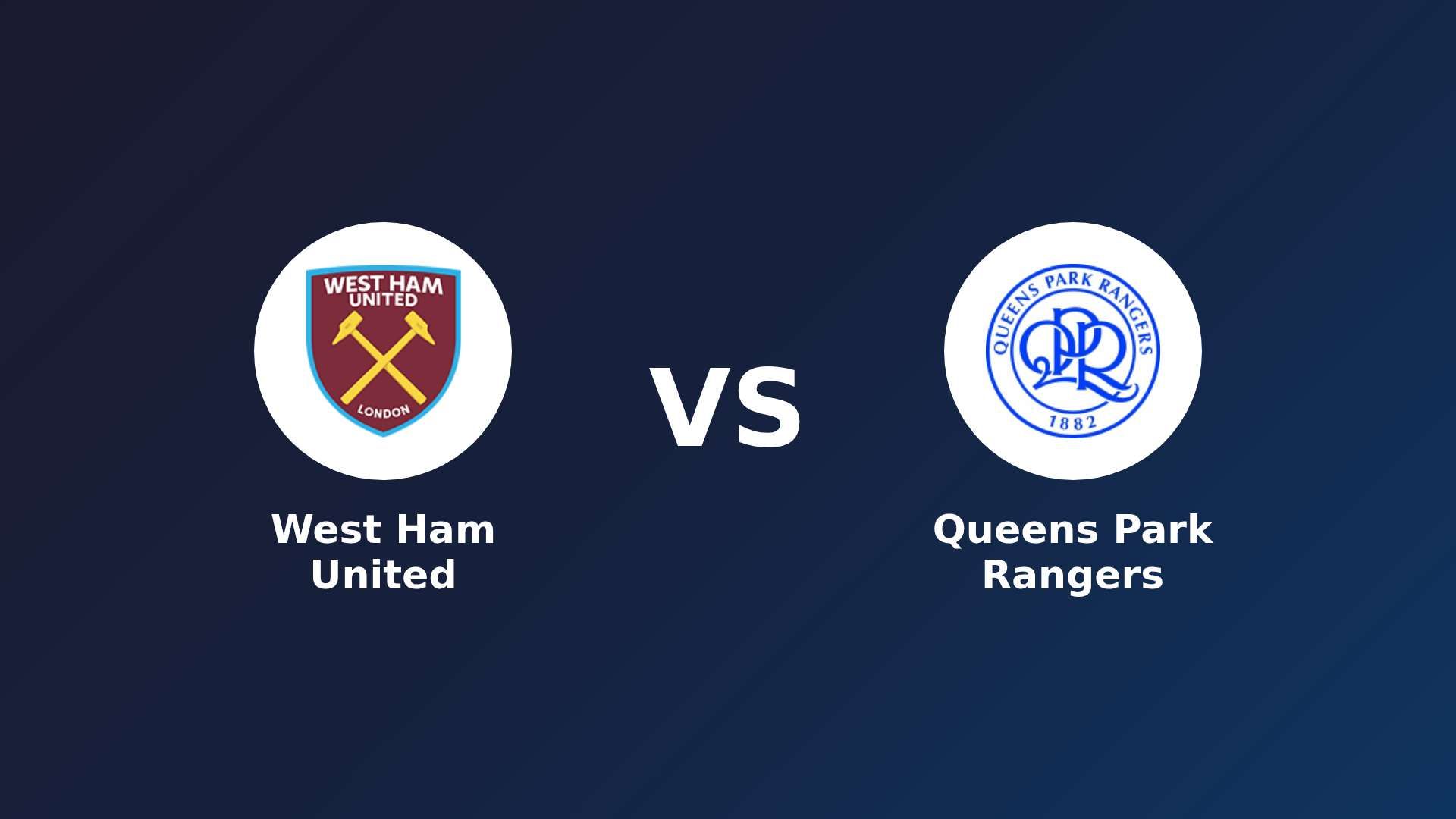West Ham United vs Queens Park Rangers