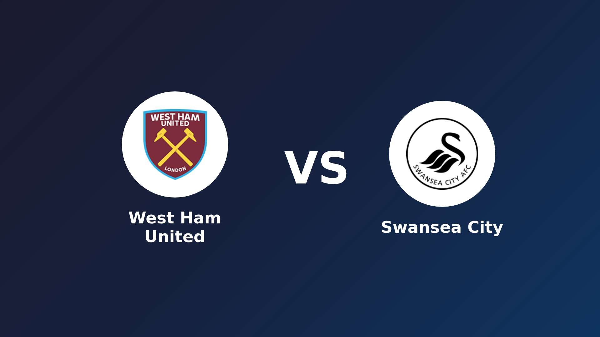 West Ham United vs Swansea City